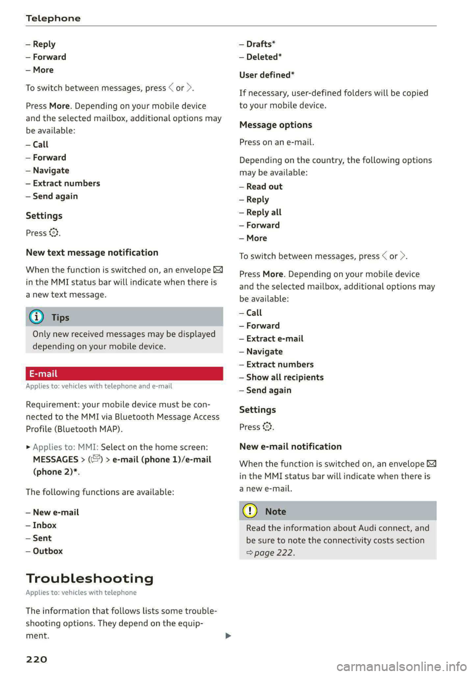 AUDI A8 2021 User Guide Telephone
— Reply
— Forward
— More
To switch between messages, press < or >.
Press More. Depending on your mobile device
and the selected mailbox, additional options may
be available: AUDI A8 2021 User Guide Telephone
— Reply
— Forward
— More
To switch between messages, press < or >.
Press More. Depending on your mobile device
and the selected mailbox, additional options may
be available: