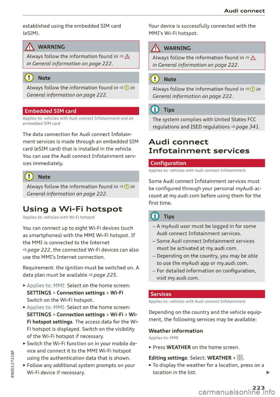 AUDI A8 2021 Owners Manual 4N0012721BF
Audi connect
established using the embedded SIM card
(eSIM).
ZA WARNING
Always follow the information found in > AV
in General information on page 222.
@) Note
Always follow AUDI A8 2021 Owners Manual 4N0012721BF
Audi connect
established using the embedded SIM card
(eSIM).
ZA WARNING
Always follow the information found in > AV
in General information on page 222.
@) Note
Always follow