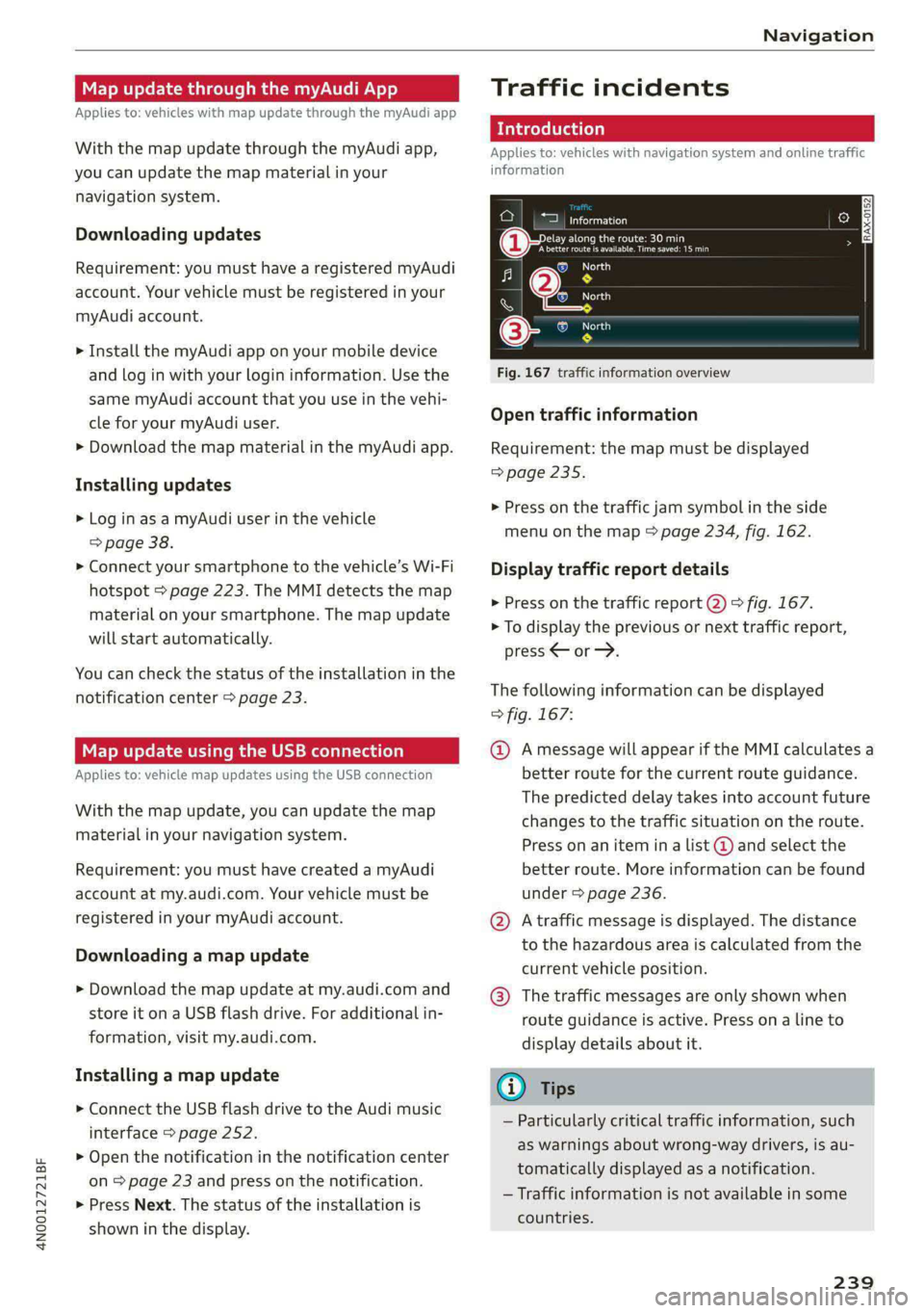 AUDI A8 2021 User Guide 4N0012721BF
Navigation
Map update through the myAudi App
Applies to: vehicles with map update through the myAudi app
With the map update through the myAudi app,
you can update the map material AUDI A8 2021 User Guide 4N0012721BF
Navigation
Map update through the myAudi App
Applies to: vehicles with map update through the myAudi app
With the map update through the myAudi app,
you can update the map material