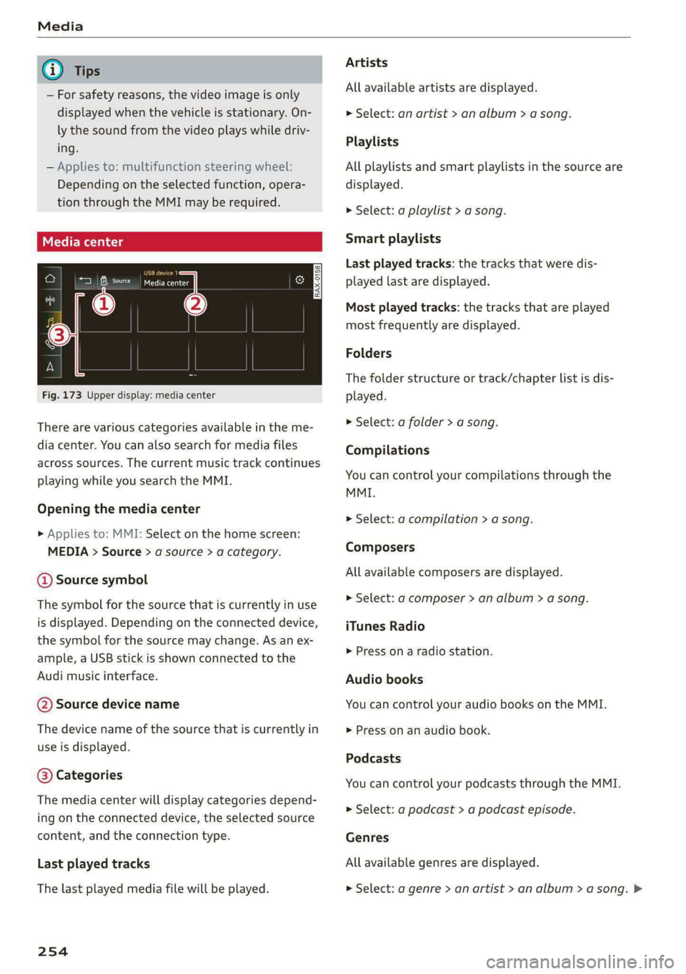 AUDI A8 2021 Owners Manual
— For safety reasons, the video image is only
displayed when the vehicle is stationary. On-
ly the sound from the video plays while driv-
ing.
— Applies to: multifunction steering wheel:
D AUDI A8 2021 Owners Manual
— For safety reasons, the video image is only
displayed when the vehicle is stationary. On-
ly the sound from the video plays while driv-
ing.
— Applies to: multifunction steering wheel:
D