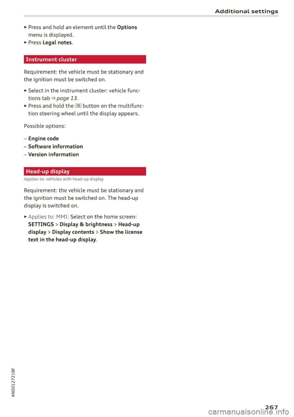 AUDI A8 2021 Manual Online 4N0012721BF
Additional settings
> Press and hold an element until the Options
menu is displayed.
> Press Legal notes.
ida alee ice
Requirement: the vehicle must be stationary and
the ignitio AUDI A8 2021 Manual Online 4N0012721BF
Additional settings
> Press and hold an element until the Options
menu is displayed.
> Press Legal notes.
ida alee ice
Requirement: the vehicle must be stationary and
the ignitio