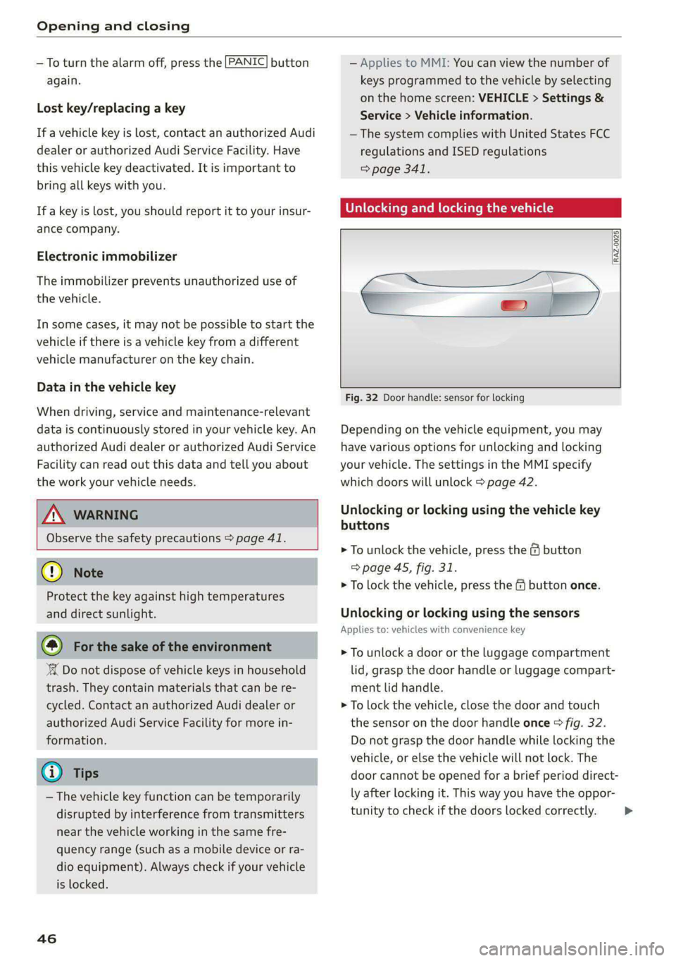 AUDI A8 2021 Owners Manual Opening and closing
PANIC —To turn the alarm off, press the button
again.
Lost key/replacing a key
If a vehicle key is lost, contact an authorized Audi
dealer or authorized Audi Se AUDI A8 2021 Owners Manual Opening and closing
PANIC —To turn the alarm off, press the button
again.
Lost key/replacing a key
If a vehicle key is lost, contact an authorized Audi
dealer or authorized Audi Se