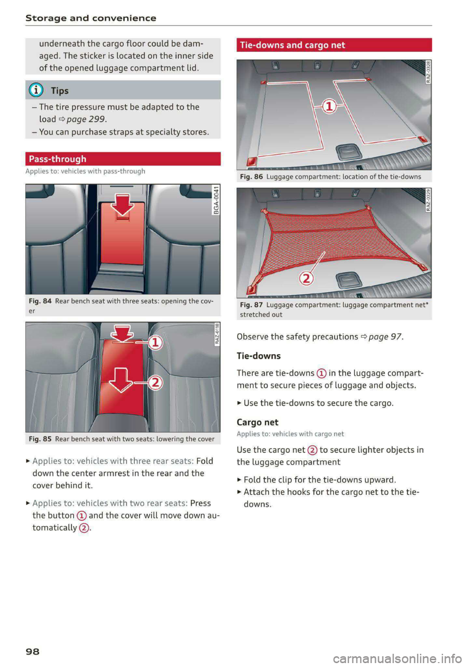 AUDI A8 2021 Owners Manual Storage and convenience
underneath the cargo floor could be dam-
aged. The sticker is located on the inner side
of the opened luggage compartment lid.
— The tire pressure must be adapted t AUDI A8 2021 Owners Manual Storage and convenience
underneath the cargo floor could be dam-
aged. The sticker is located on the inner side
of the opened luggage compartment lid.
— The tire pressure must be adapted t
