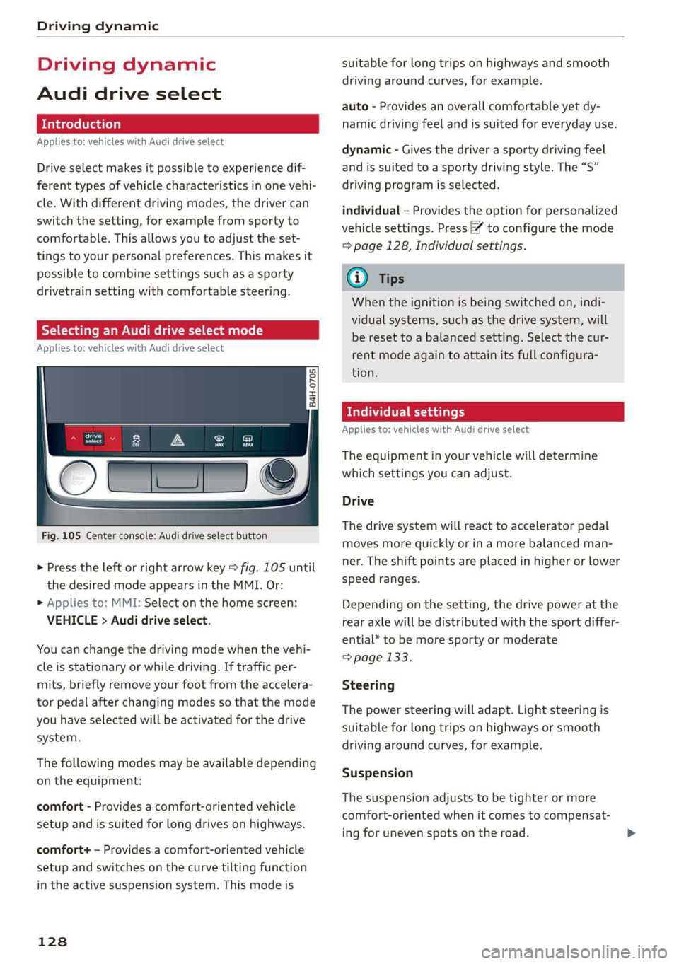 AUDI A8 2020 Owners Manual Driving dynamic
Driving dynamic
Audi drive select
Introduction
Applies to: vehicles with Audi drive select
Drive select makes it possible to experience dif
ferent types of vehicle characteris AUDI A8 2020 Owners Manual Driving dynamic
Driving dynamic
Audi drive select
Introduction
Applies to: vehicles with Audi drive select
Drive select makes it possible to experience dif
ferent types of vehicle characteris
