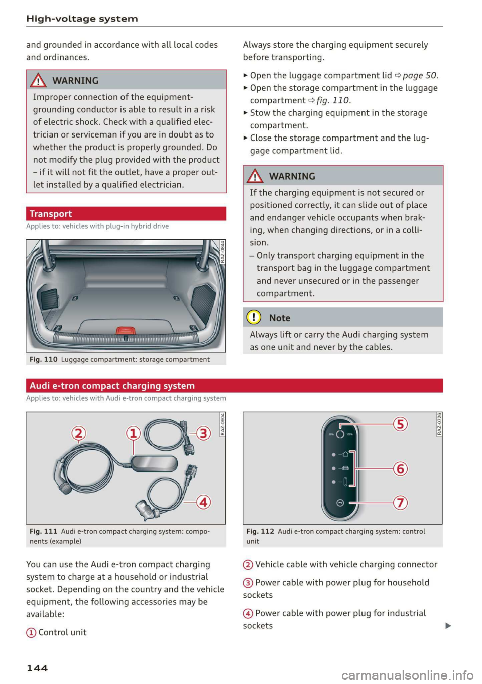 AUDI A8 2020 Owners Manual High-voltage system
and grounded in accordance with all local codes
and ordinances.
Z\ WARNING
Improper connection of the equipment-
grounding conductor is able to result in a risk
of elec AUDI A8 2020 Owners Manual High-voltage system
and grounded in accordance with all local codes
and ordinances.
Z\ WARNING
Improper connection of the equipment-
grounding conductor is able to result in a risk
of elec