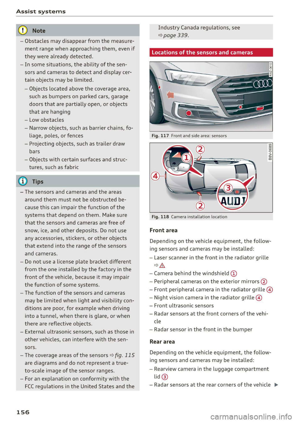 AUDI A8 2020 Owners Manual Assist systems
® Note Industry Canada regulations, see
> page 339.
— Obstacles may disappear from the measure-
ment range when approaching them, even if n
g PP 9 Locations of the sensors an AUDI A8 2020 Owners Manual Assist systems
® Note Industry Canada regulations, see
> page 339.
— Obstacles may disappear from the measure-
ment range when approaching them, even if n
g PP 9 Locations of the sensors an