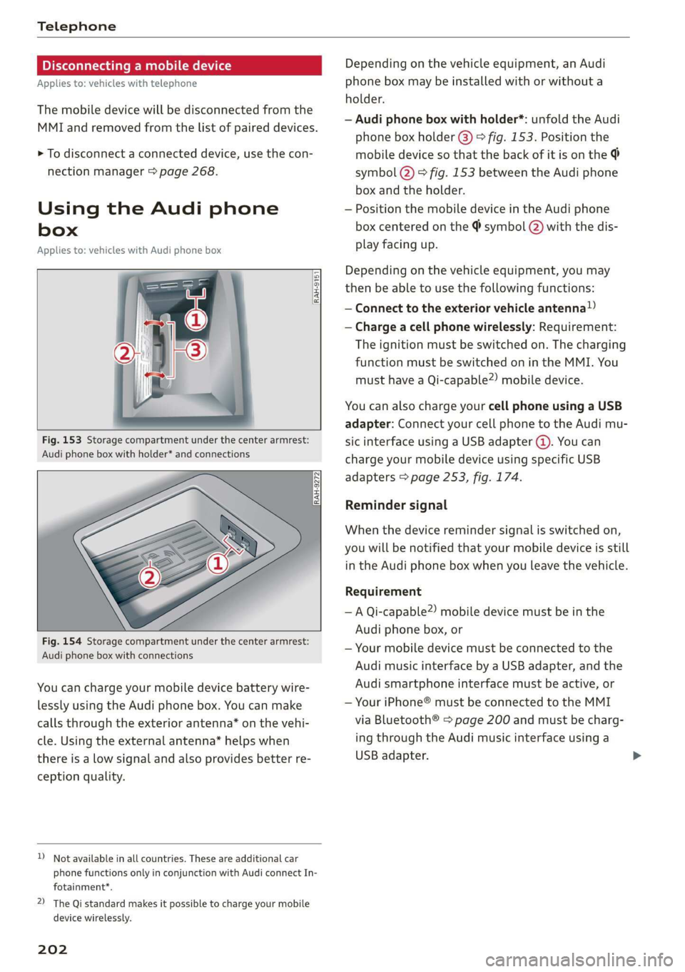 AUDI A8 2020 Owners Manual Telephone
Disconnecting a mobile device
Applies to: vehicles with telephone
The mobile device will be disconnected from the
MMI and removed from the list of paired devices.
> To disconnect a c AUDI A8 2020 Owners Manual Telephone
Disconnecting a mobile device
Applies to: vehicles with telephone
The mobile device will be disconnected from the
MMI and removed from the list of paired devices.
> To disconnect a c