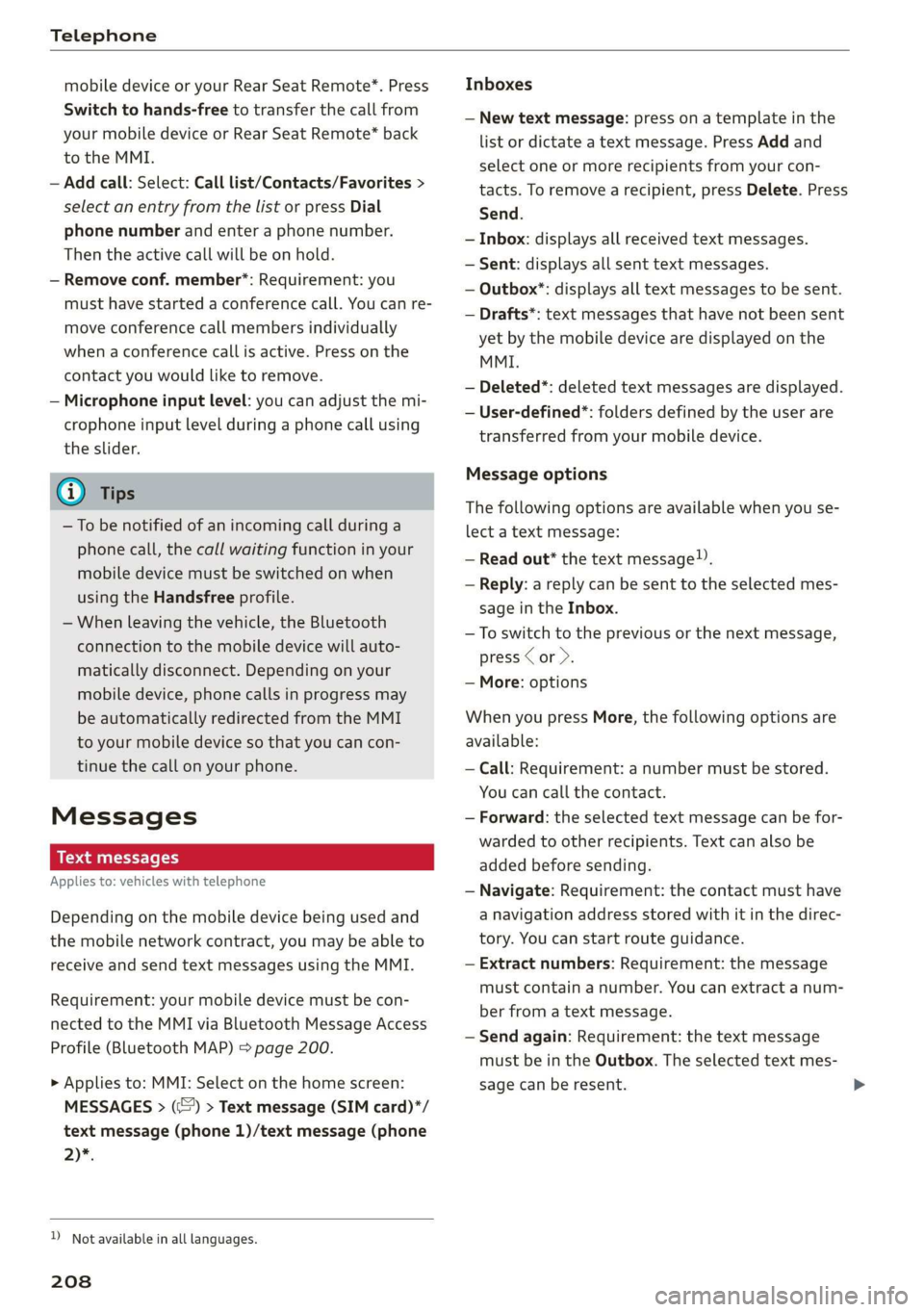 AUDI A8 2020 Owners Manual Telephone
mobile device or your Rear Seat Remote*. Press
Switch to hands-free to transfer the call from
your mobile device or Rear Seat Remote* back
to the MMI.
— Add call: Select: Call li AUDI A8 2020 Owners Manual Telephone
mobile device or your Rear Seat Remote*. Press
Switch to hands-free to transfer the call from
your mobile device or Rear Seat Remote* back
to the MMI.
— Add call: Select: Call li