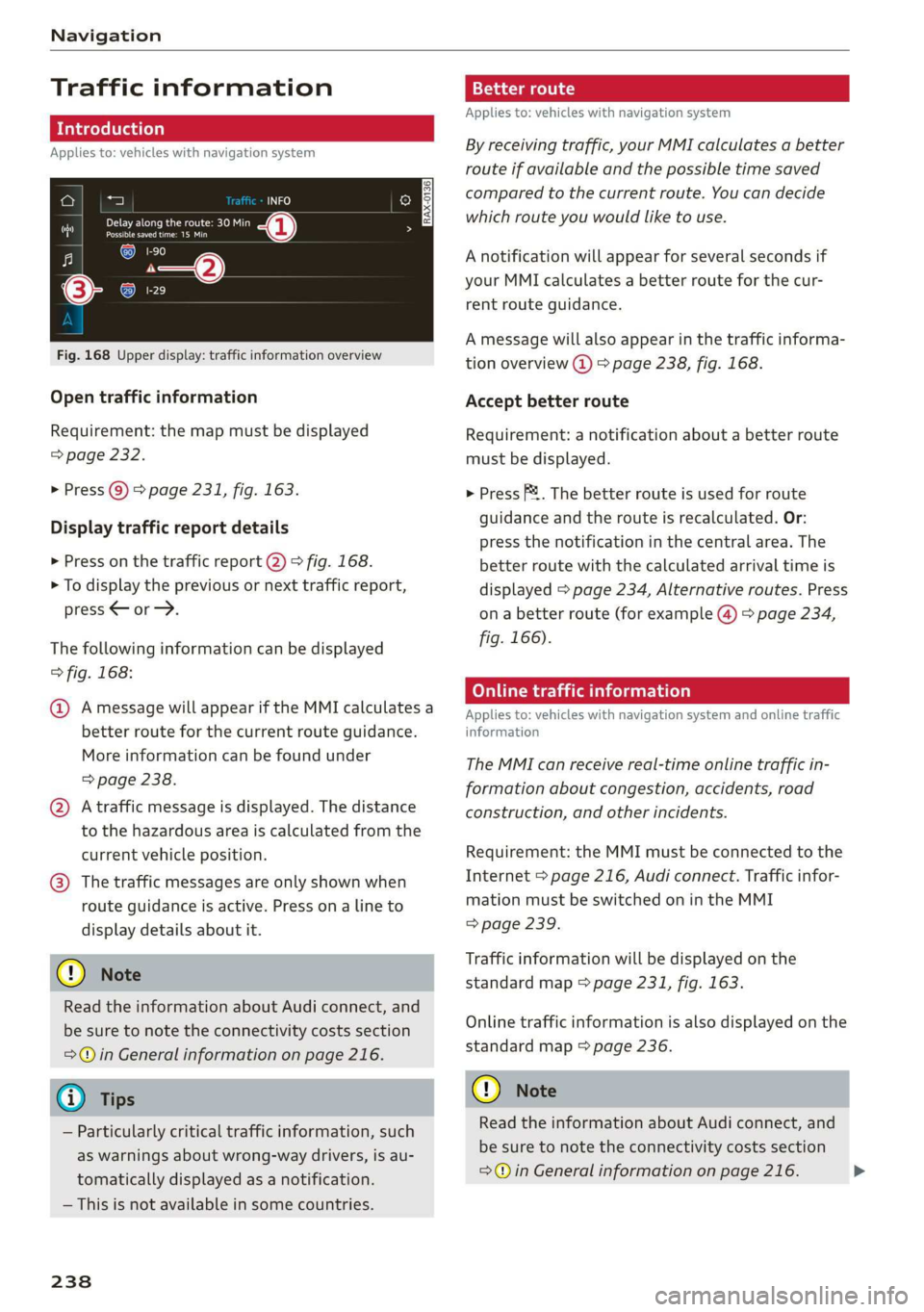 AUDI A8 2020 Owners Manual Navigation
Traffic information
Introduction
Applies to: vehicles with navigation system
PRO Cie Racn seh
eee eon
Ce
2)
coe}
Cs
Fig. 168 Upper display: traffic information overview
Open AUDI A8 2020 Owners Manual Navigation
Traffic information
Introduction
Applies to: vehicles with navigation system
PRO Cie Racn seh
eee eon
Ce
2)
coe}
Cs
Fig. 168 Upper display: traffic information overview
Open