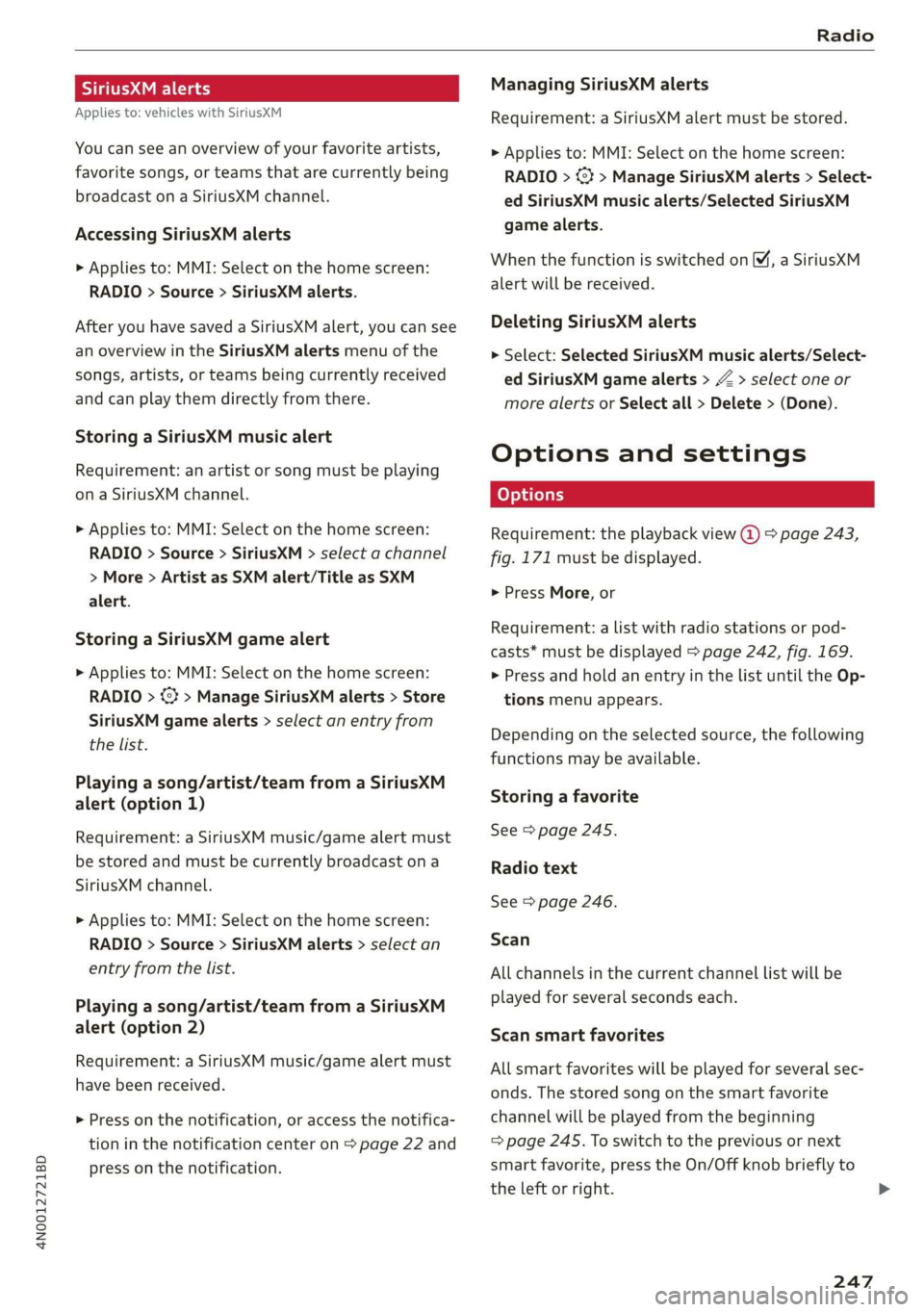 AUDI A8 2020 Owners Manual 4N0012721BD
Radio
SiriusXM alerts
Applies to: vehicles with SiriusXM
You can see an overview of your favorite artists,
favorite songs, or teams that are currently being
broadcast on a Sirius AUDI A8 2020 Owners Manual 4N0012721BD
Radio
SiriusXM alerts
Applies to: vehicles with SiriusXM
You can see an overview of your favorite artists,
favorite songs, or teams that are currently being
broadcast on a Sirius