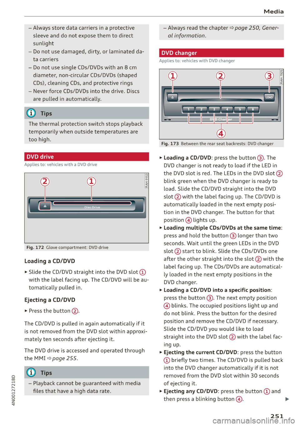 AUDI A8 2020 Owners Guide 4N0012721BD
Media
— Always store data carriers in a protective
sleeve and do not expose them to direct
sunlight
— Do not use damaged, dirty, or laminated da-
ta carriers
— Do not use s AUDI A8 2020 Owners Guide 4N0012721BD
Media
— Always store data carriers in a protective
sleeve and do not expose them to direct
sunlight
— Do not use damaged, dirty, or laminated da-
ta carriers
— Do not use s