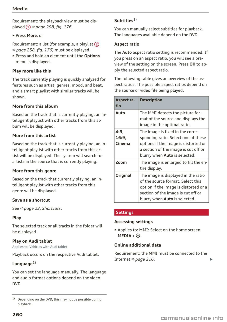 AUDI A8 2020 Owners Manual Media
Requirement: the playback view must be dis-
played @ > page 258, fig. 176.
> Press More, or
Requirement: a list (for example, a playlist @)
=> page 258, fig. 176) must be displayed.
> P AUDI A8 2020 Owners Manual Media
Requirement: the playback view must be dis-
played @ > page 258, fig. 176.
> Press More, or
Requirement: a list (for example, a playlist @)
=> page 258, fig. 176) must be displayed.
> P