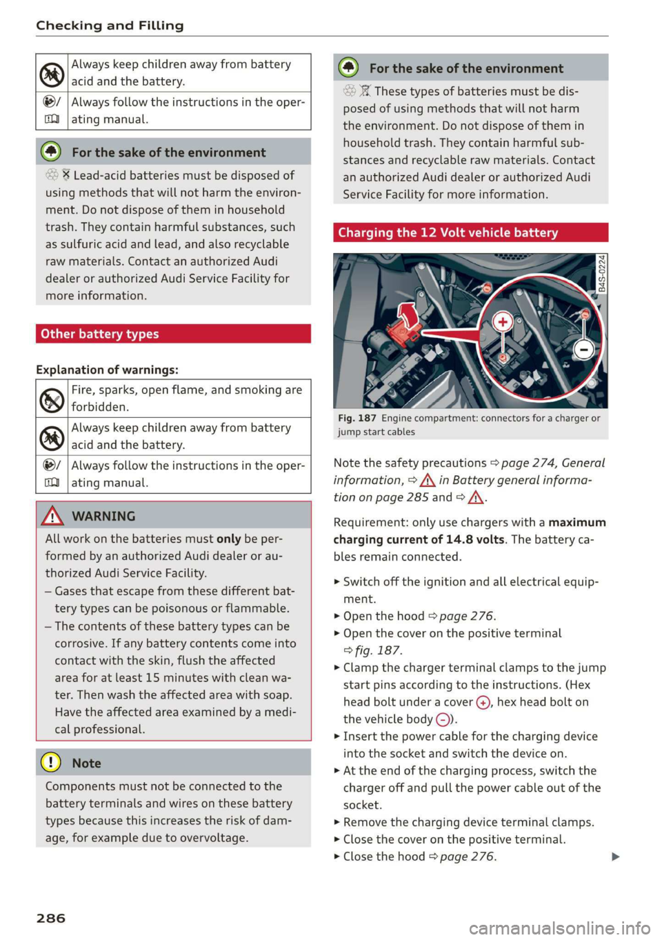 AUDI A8 2020  Owners Manual Checking and Filling 
  
  
Always keep children away from battery 
@) acid and the battery. 
  
@/ | Always follow the instructions in the oper- 
fQ | ating manual. 
        
@ For the sake of the en
