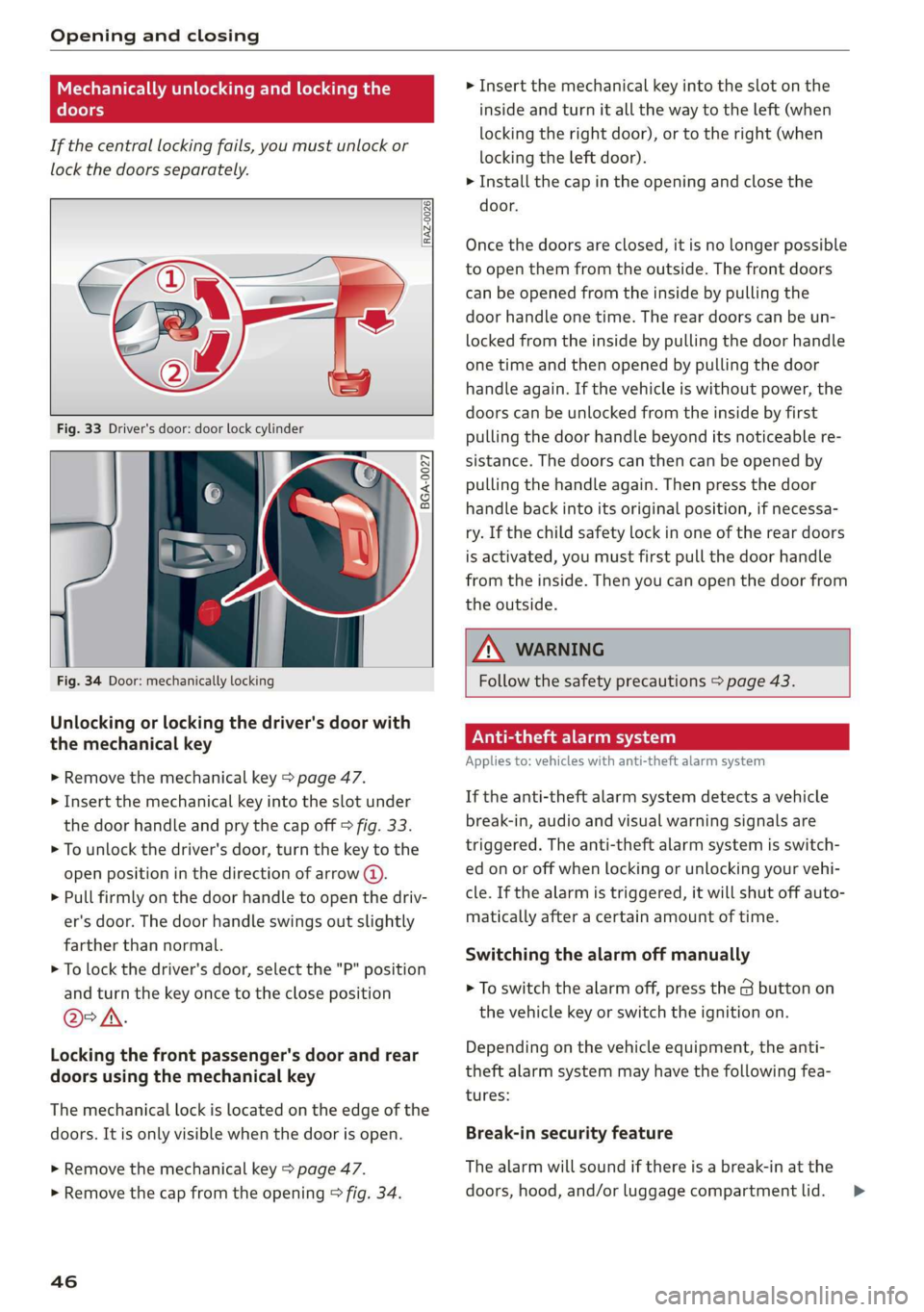 AUDI A8 2020  Owners Manual Opening and closing 
  
Mechanically unlocking and locking the 
(efoto ey 
If the central locking fails, you must unlock or 
lock the doors separately. 
  
  [RAz-0026| 
  
5  a  S  3 
<x 
go a 
    
