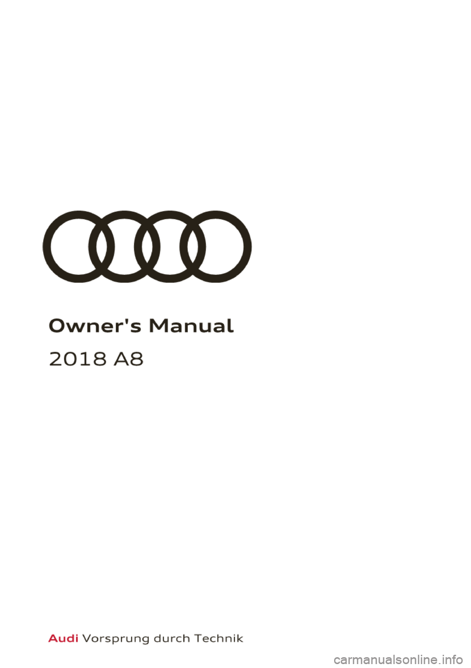 AUDI A8 2018  Owners Manual Owners  Manual 
2018 AS 
Audi Vorsprung  durch  T echnik  