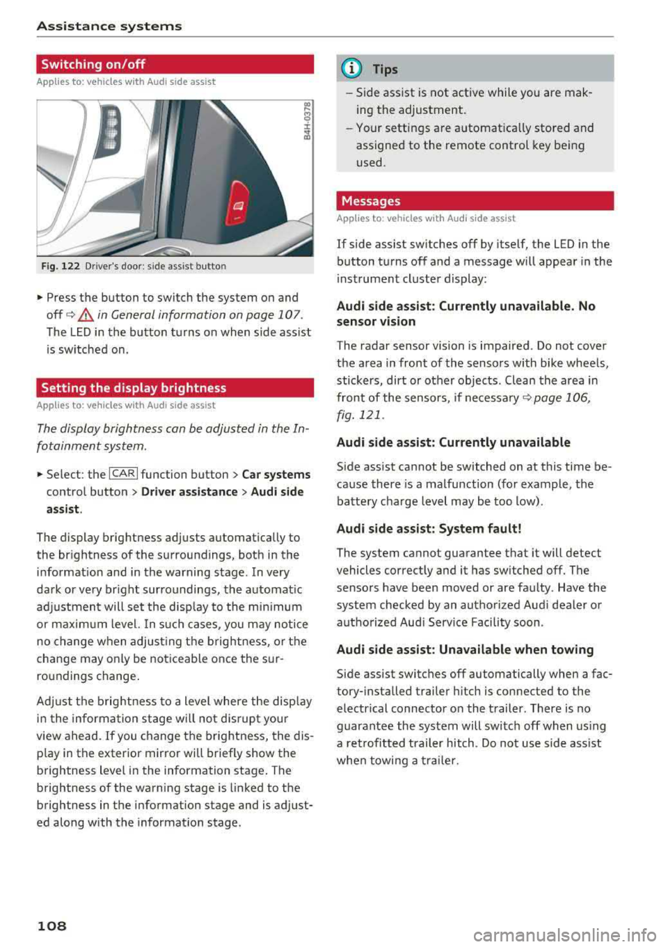 AUDI A8 2018 Owners Manual Assistance systems
Switching on/off
Applies to: ve hicles w ith Aud i side ass ist
F ig. 122 Drivers door : side ass ist butto n
• Press the button to switch the system on and AUDI A8 2018 Owners Manual Assistance systems
Switching on/off
Applies to: ve hicles w ith Aud i side ass ist
F ig. 122 Drivers door : side ass ist butto n
• Press the button to switch the system on and