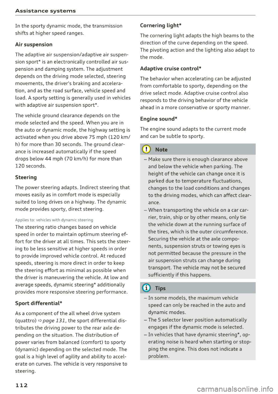 AUDI A8 2018 Owners Manual Ass is tanc e system s
In the sporty dynamic mode, the transmission
shifts at higher speed ranges.
Air su spen sion
The adaptive air suspension/adaptive air suspen
sion spo rt* AUDI A8 2018 Owners Manual Ass is tanc e system s
In the sporty dynamic mode, the transmission
shifts at higher speed ranges.
Air su spen sion
The adaptive air suspension/adaptive air suspen
sion spo rt*