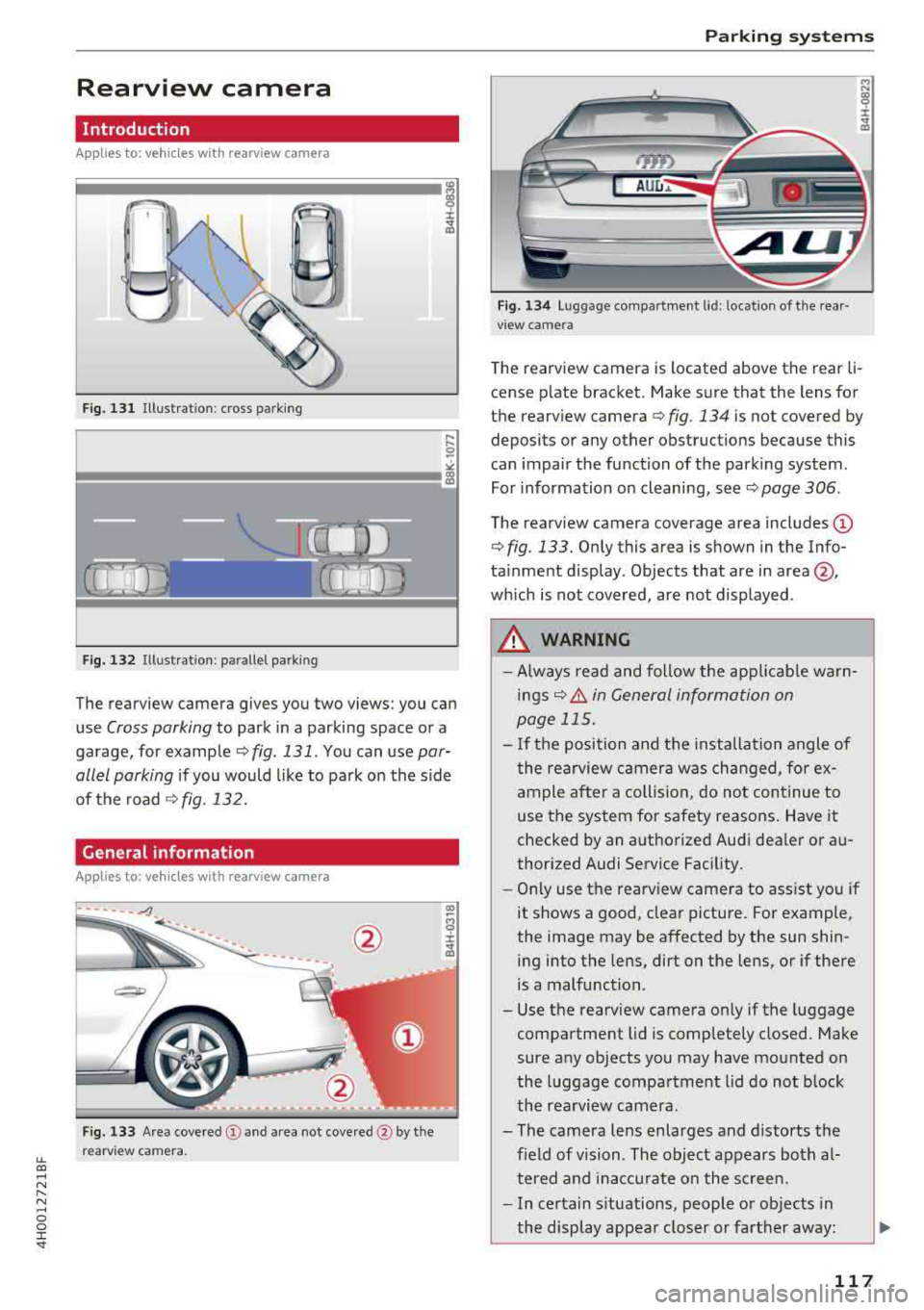 AUDI A8 2018  Owners Manual lL t:0 .... 
"" " "" .... 0 0 :c <I" 
Rearview  camera 
Introduction 
Applies  to:  vehicles  with  rearv iew  camera 
t --... 
... 
~ 
Fig.  131 Illustration:  cross  parking 
Fig. 132 Illustrat i