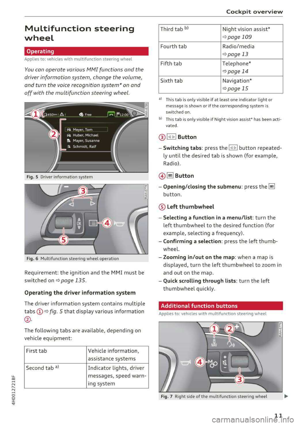 AUDI A8 2018 Owners Manual lL t:0 ....
"" ......
"" .... 0 0 :c <I
Multifunction steering
wheel
Operating
A pp lies to: ve hicles with mult ifunction steering wheel
You can opera te various MM I functions and AUDI A8 2018 Owners Manual lL t:0 ....
"" ......
"" .... 0 0 :c <I
Multifunction steering
wheel
Operating
A pp lies to: ve hicles with mult ifunction steering wheel
You can opera te various MM I functions and