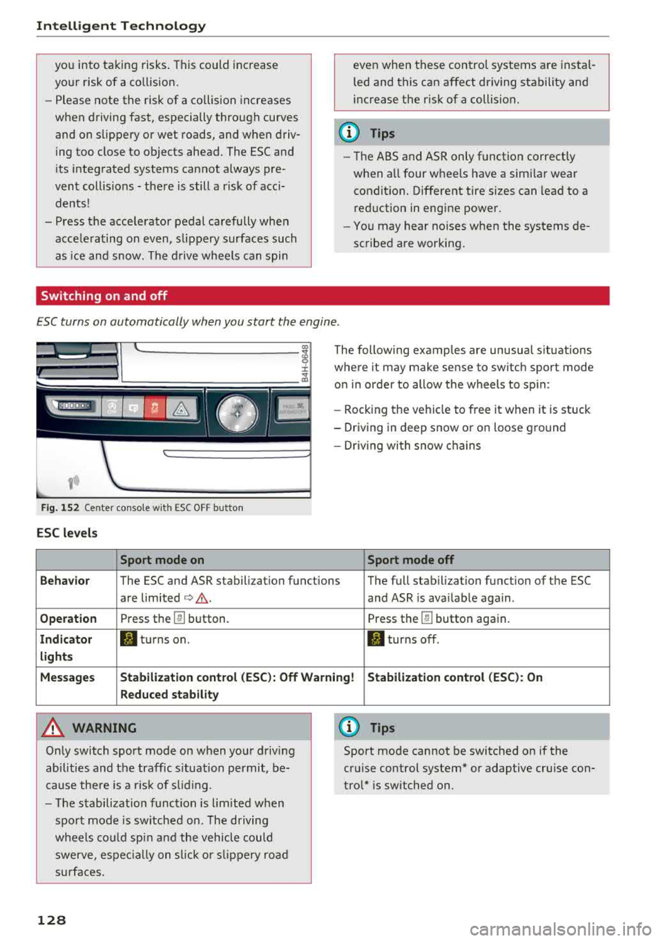 AUDI A8 2018  Owners Manual Intelligent  Technology 
you  into  taking  risks. T his could  increase 
your  risk of  a co llision. 
- Please note  the  risk of  a co llision  increases 
when  driving  fast,  especially  through 