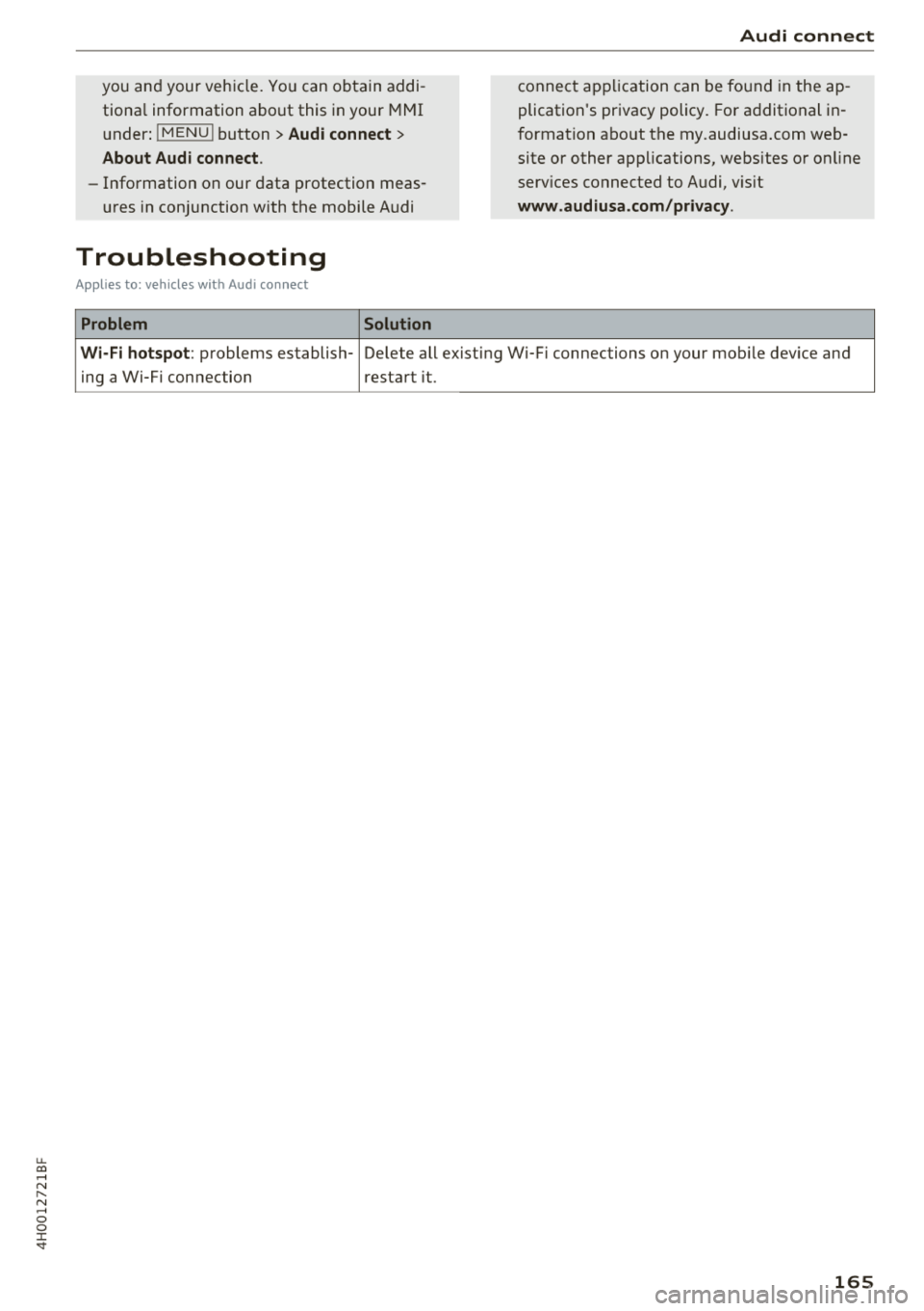 AUDI A8 2018  Owners Manual u. co .... N 
" N .... 0 0 :c <t 
you an d  your  veh icle. Yo u ca n obtain  ad di­
tiona l information  about  this  in your  MMI 
u nder : 
!MENU ! button> Audi connect > 
About  Audi  connect . 