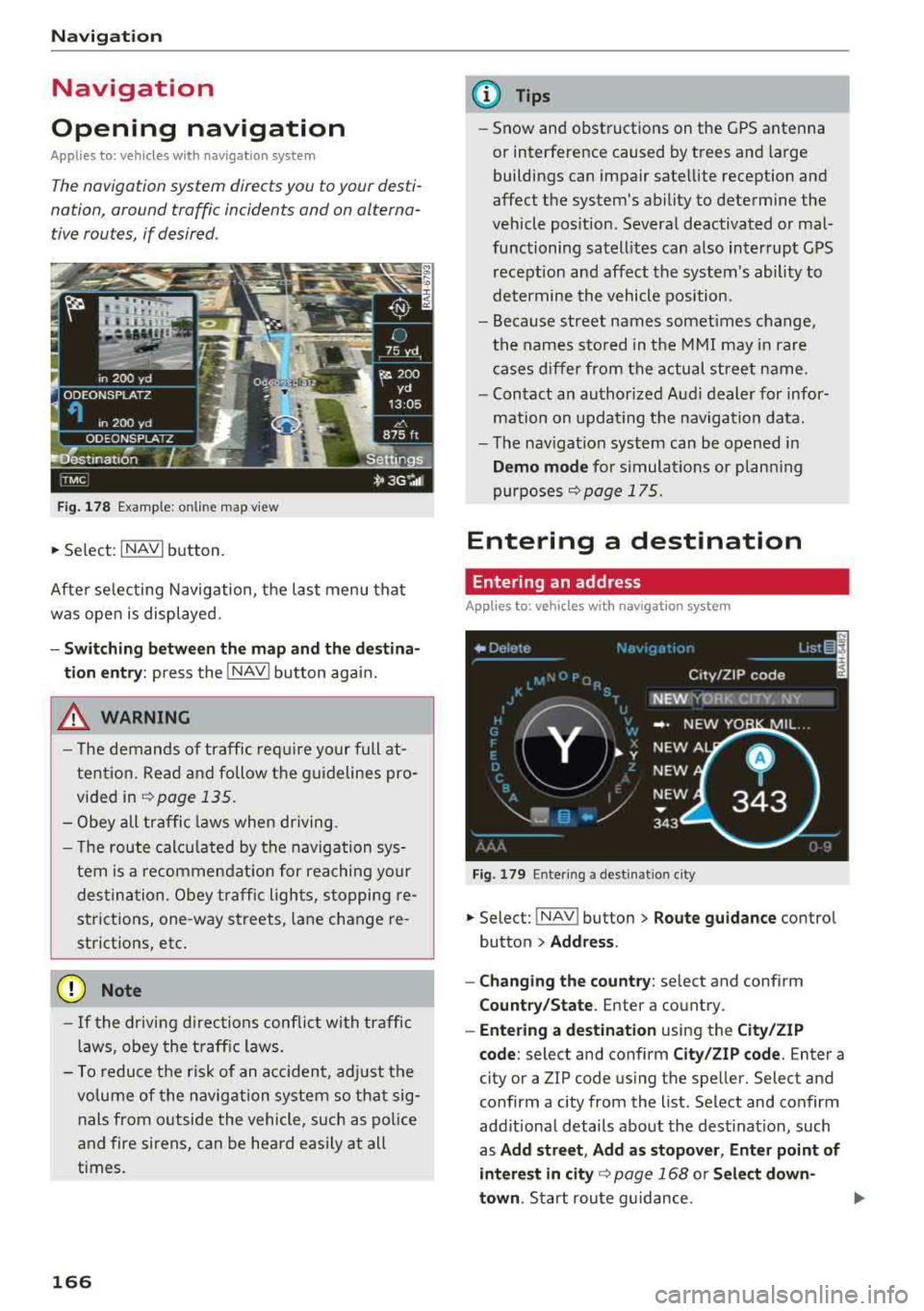 AUDI A8 2018 Owners Manual Navigation
Navigation
Opening navigation
Applies to: vehicles with navigation system
The navigation system directs you to your destiÂ
nation , around traffic incidents and on alterna AUDI A8 2018 Owners Manual Navigation
Navigation
Opening navigation
Applies to: vehicles with navigation system
The navigation system directs you to your destiÂ
nation , around traffic incidents and on alternaÂ