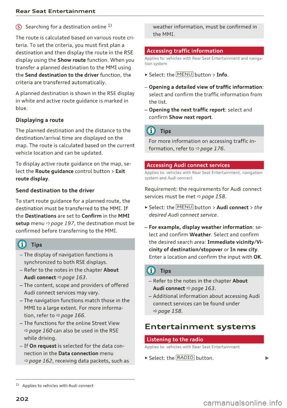 AUDI A8 2018 Owners Manual Rear Seat Ent ertainm ent
® Searching for a destination online l)
The route is calcu lated based on var ious route criÂ
ter ia. To set the cr iteria , you must first plan a
d AUDI A8 2018 Owners Manual Rear Seat Ent ertainm ent
® Searching for a destination online l)
The route is calcu lated based on var ious route criÂ
ter ia. To set the cr iteria , you must first plan a
d