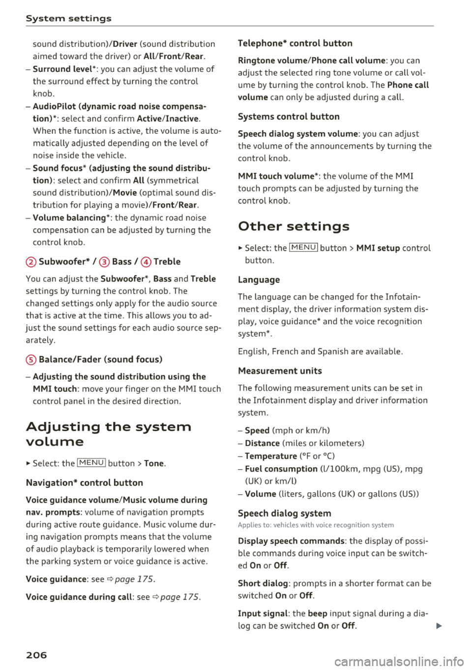 AUDI A8 2018 Owners Manual System settings
sound di stribu tion)/ Driver (sound dis tribution
aime d towa rd the d river) or
All /Front /Rear.
- Surround level* :
you can a dju st the vo lume of
t h e sur round eff AUDI A8 2018 Owners Manual System settings
sound di stribu tion)/ Driver (sound dis tribution
aime d towa rd the d river) or
All /Front /Rear.
- Surround level* :
you can a dju st the vo lume of
t h e sur round eff