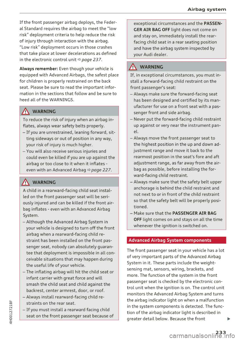 AUDI A8 2018 Owners Manual u. co .... N
" N .... 0 0 :c <t
If the front passenger airbag dep loys, the Feder
a l Standard requires the airbag to meet the "low
risk" deployment criteria to help reduce the AUDI A8 2018 Owners Manual u. co .... N
" N .... 0 0 :c <t
If the front passenger airbag dep loys, the Feder
a l Standard requires the airbag to meet the "low
risk" deployment criteria to help reduce the