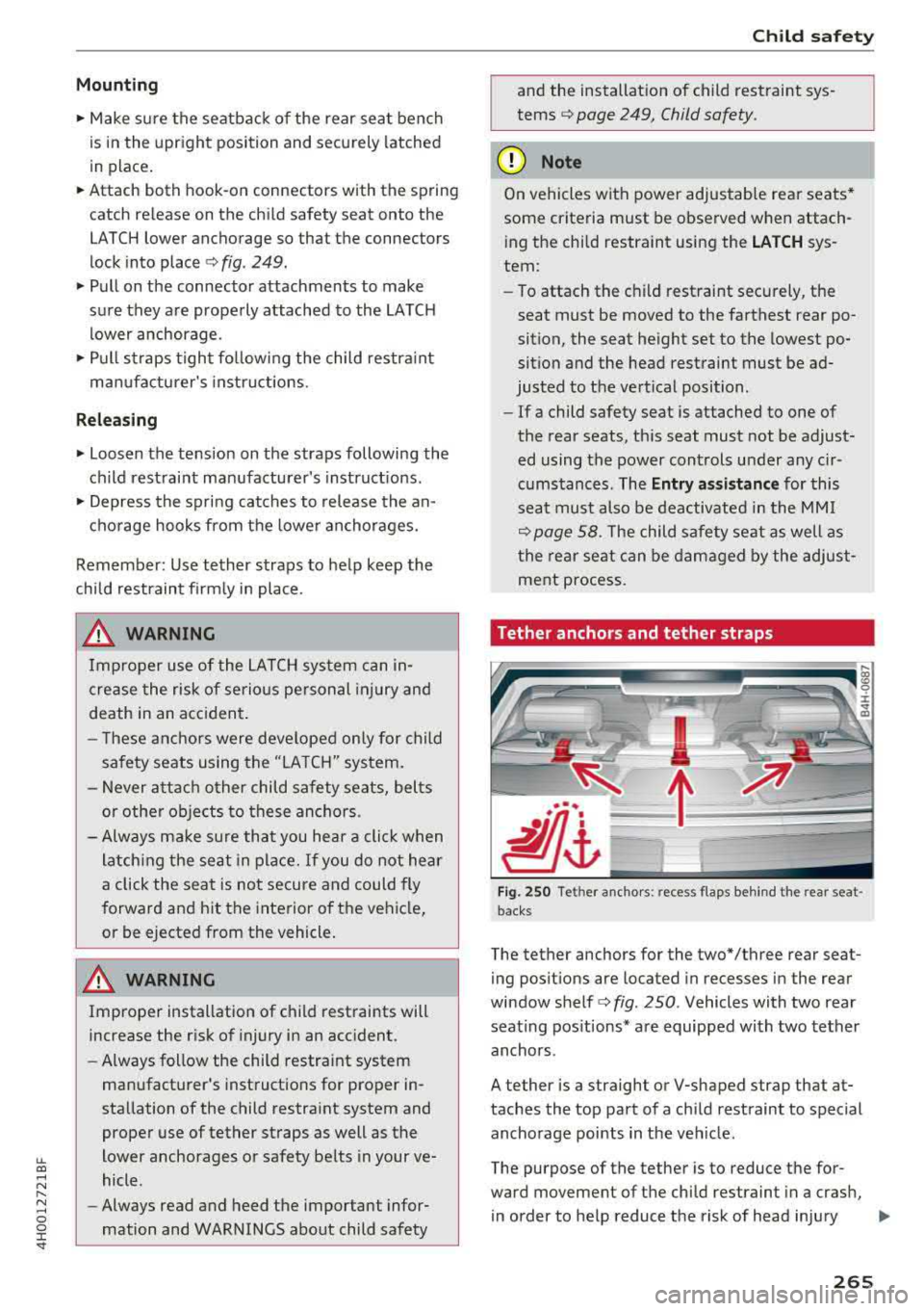 AUDI A8 2018  Owners Manual lL t:0 .... 
" ...... 
" .... 0 0 :c <I" 
Mounting 
.,. Make  sure  the  seatback  of the  rear  seat  bench  
is in the  upright  position  and  securely  latched  
in place  . 
... Attach  both  