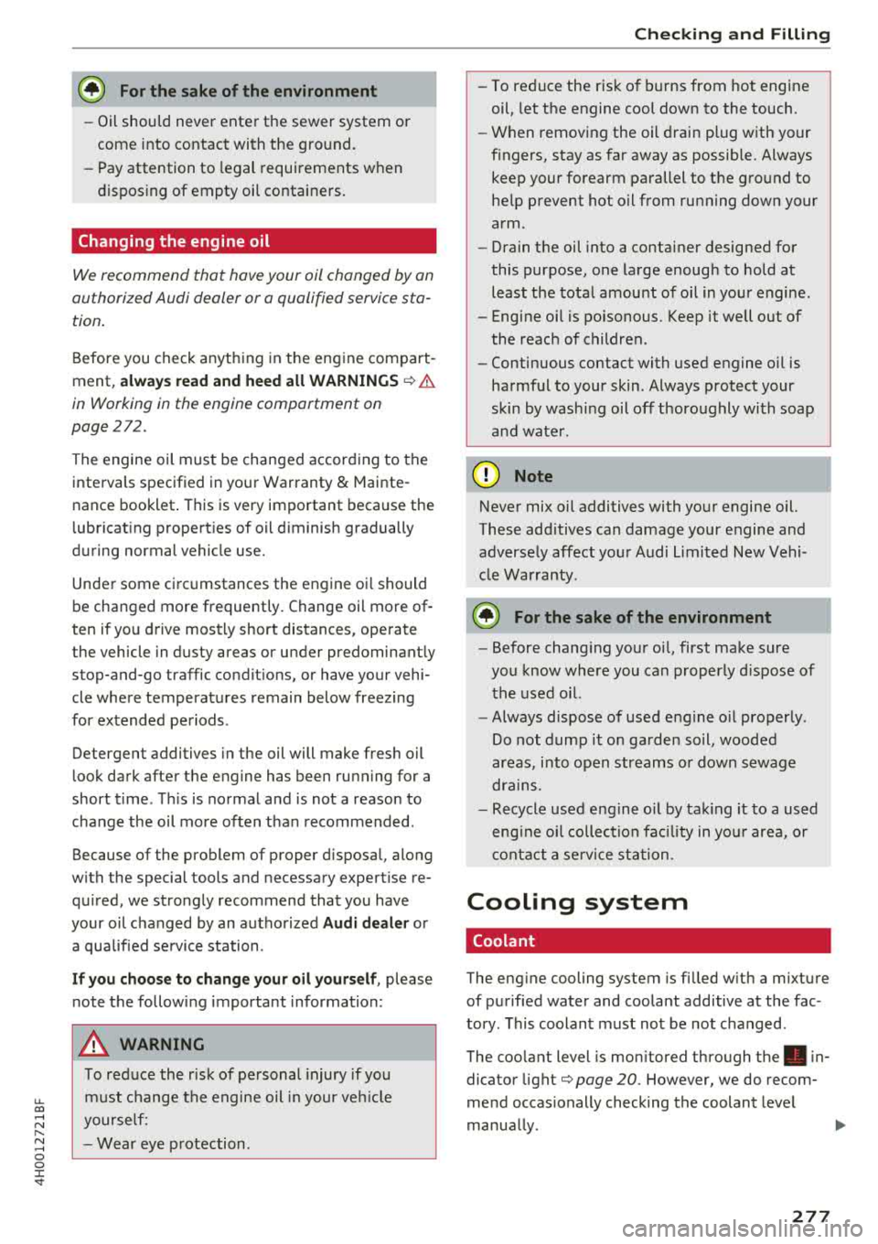 AUDI A8 2018 Owners Manual u. co .... N
" N .... 0 0 :c <t
@ For the sake of the environment
-Oil should never enter the sewer system or
come into contact with the ground.
- Pay attention to legal requireme AUDI A8 2018 Owners Manual u. co .... N
" N .... 0 0 :c <t
@ For the sake of the environment
-Oil should never enter the sewer system or
come into contact with the ground.
- Pay attention to legal requireme
