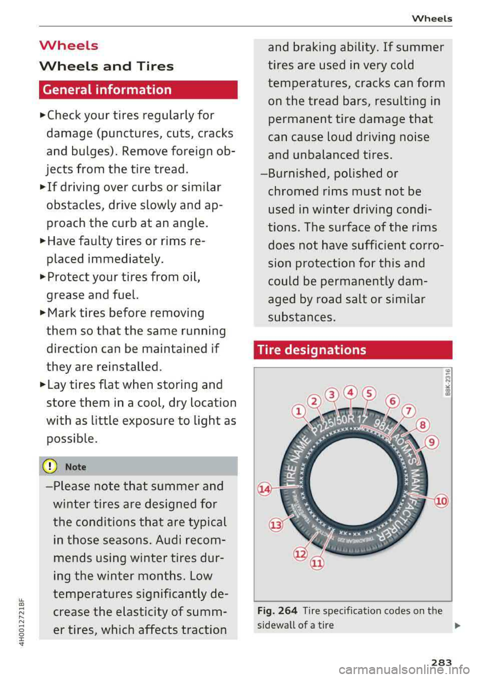 AUDI A8 2018  Owners Manual u. a:, .... N 
" N .... 0  
0 
I <t 
Wheels  
Wheels  and  Tires 
General  information 
~check your tires  regularly  for 
damage  (punctures,  cuts,  cracks  
and  bulges).  Remove foreign  ob­
ject