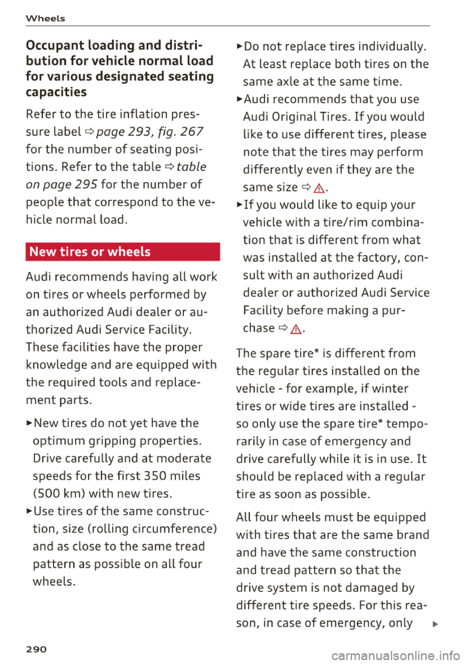 AUDI A8 2018  Owners Manual Wheel s 
Occupant  loading  and  distri­
bution  for  vehicle  normal  load 
for  various  designated  seating 
capacities 
Refer  to  the  tire  inflation  pres­
sure 
label ¢ page  293,  fig . 26