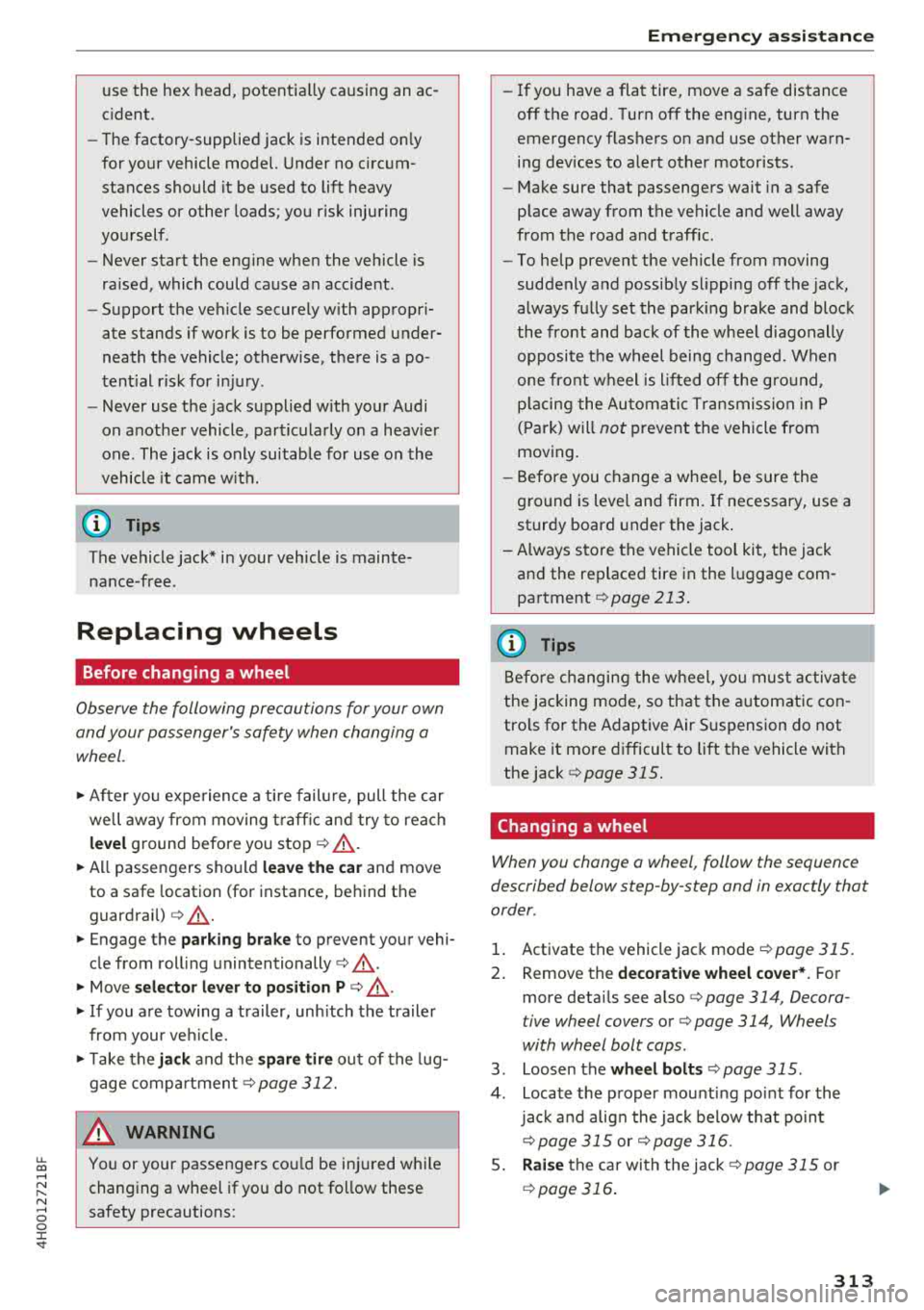 AUDI A8 2018 Owners Manual u. co .... N
" N .... 0 0 :c <t
use the hex head, potentially causing an ac
c ident.
- The factory-supplied jack is intended on ly
for your vehicle m odel. Under no circum
stance AUDI A8 2018 Owners Manual u. co .... N
" N .... 0 0 :c <t
use the hex head, potentially causing an ac
c ident.
- The factory-supplied jack is intended on ly
for your vehicle m odel. Under no circum
stance