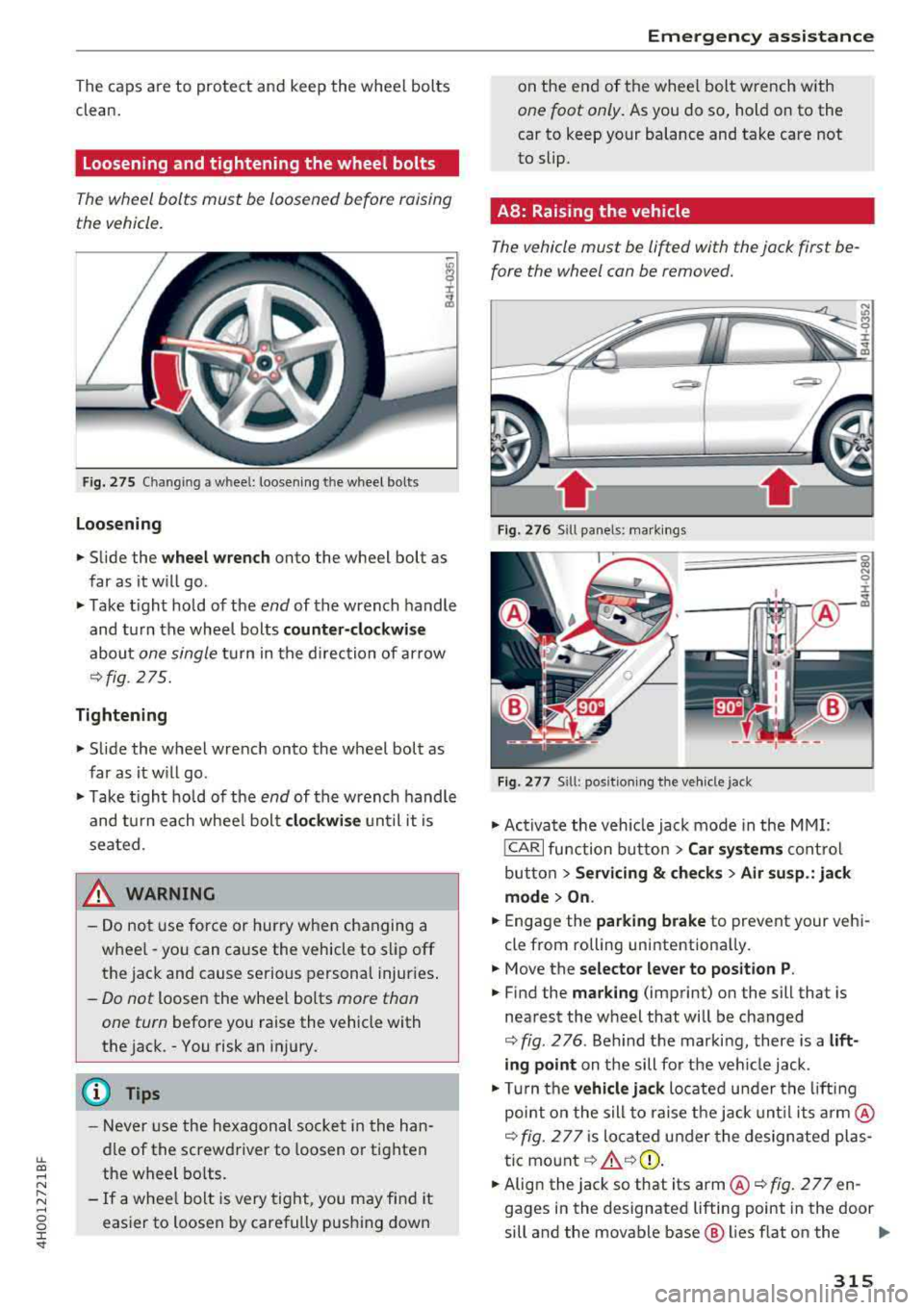 AUDI A8 2018  Owners Manual lL t:0 .... 
" ...... 
" .... 0 0 :c <I" 
The caps  are  to  protect  and  keep  the  wheel  bolts  
clean. 
Loosening and tightening  the  wheel  bolts 
Th e whe el bolts  must  be  loos en e d b 