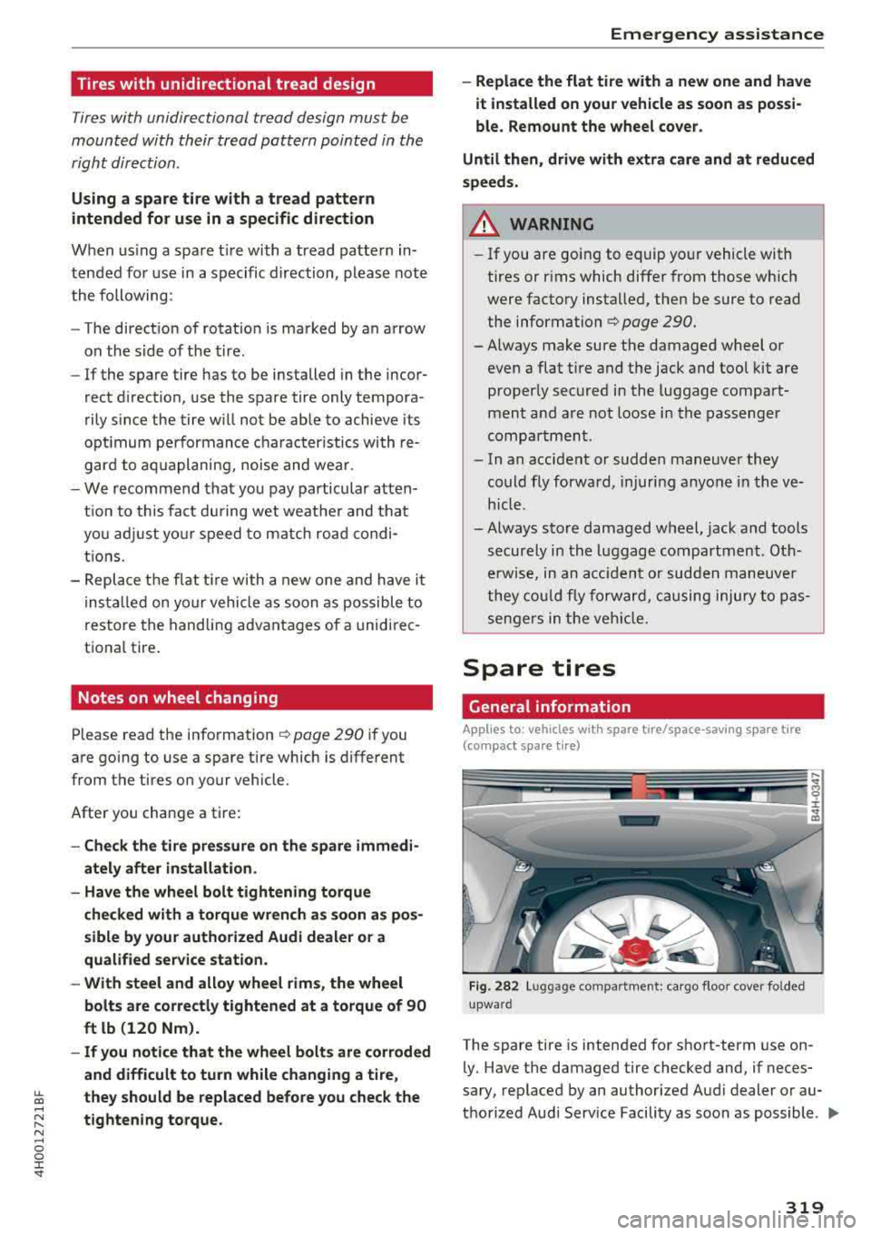 AUDI A8 2018 Owners Manual lL t:0 ....
"" ......
"" .... 0 0 :c <I"
Tires with unidirectional tr ead design
Tires with unidirectional tread design must be
mounted with their tread pattern pointed in the
AUDI A8 2018 Owners Manual lL t:0 ....
"" ......
"" .... 0 0 :c <I"
Tires with unidirectional tr ead design
Tires with unidirectional tread design must be
mounted with their tread pattern pointed in the