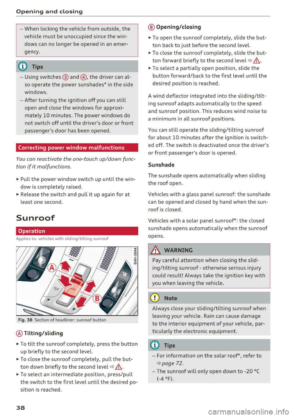 AUDI A8 2018 Owners Guide Opening and clo sin g
- When locking the vehicle from outside, the
vehicle must be unoccupied since the win
dows can no longer be opened in an emer
gency .
(D Tips
-Usin AUDI A8 2018 Owners Guide Opening and clo sin g
- When locking the vehicle from outside, the
vehicle must be unoccupied since the win
dows can no longer be opened in an emer
gency .
(D Tips
-Usin