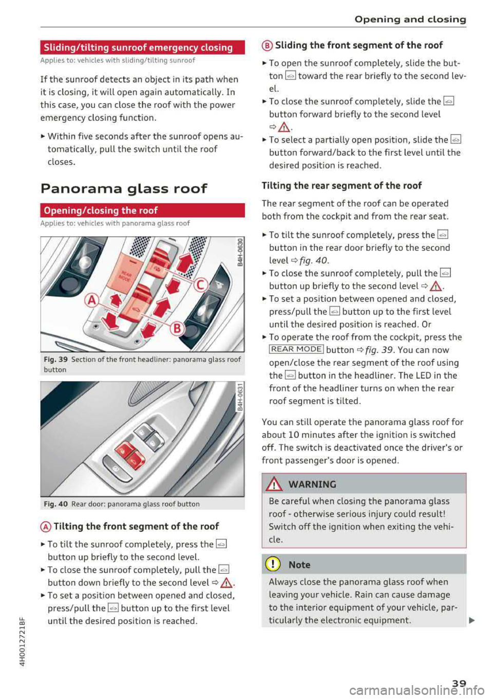 AUDI A8 2018 Service Manual lL t:0 ....
" ......
" .... 0 0 :c -<I"
Sliding/tilting sunroof emergency closing
Applies to: vehicles with sliding/tilting sunroof
If the sunroof detects an object in its path whe AUDI A8 2018 Service Manual lL t:0 ....
" ......
" .... 0 0 :c -<I"
Sliding/tilting sunroof emergency closing
Applies to: vehicles with sliding/tilting sunroof
If the sunroof detects an object in its path whe