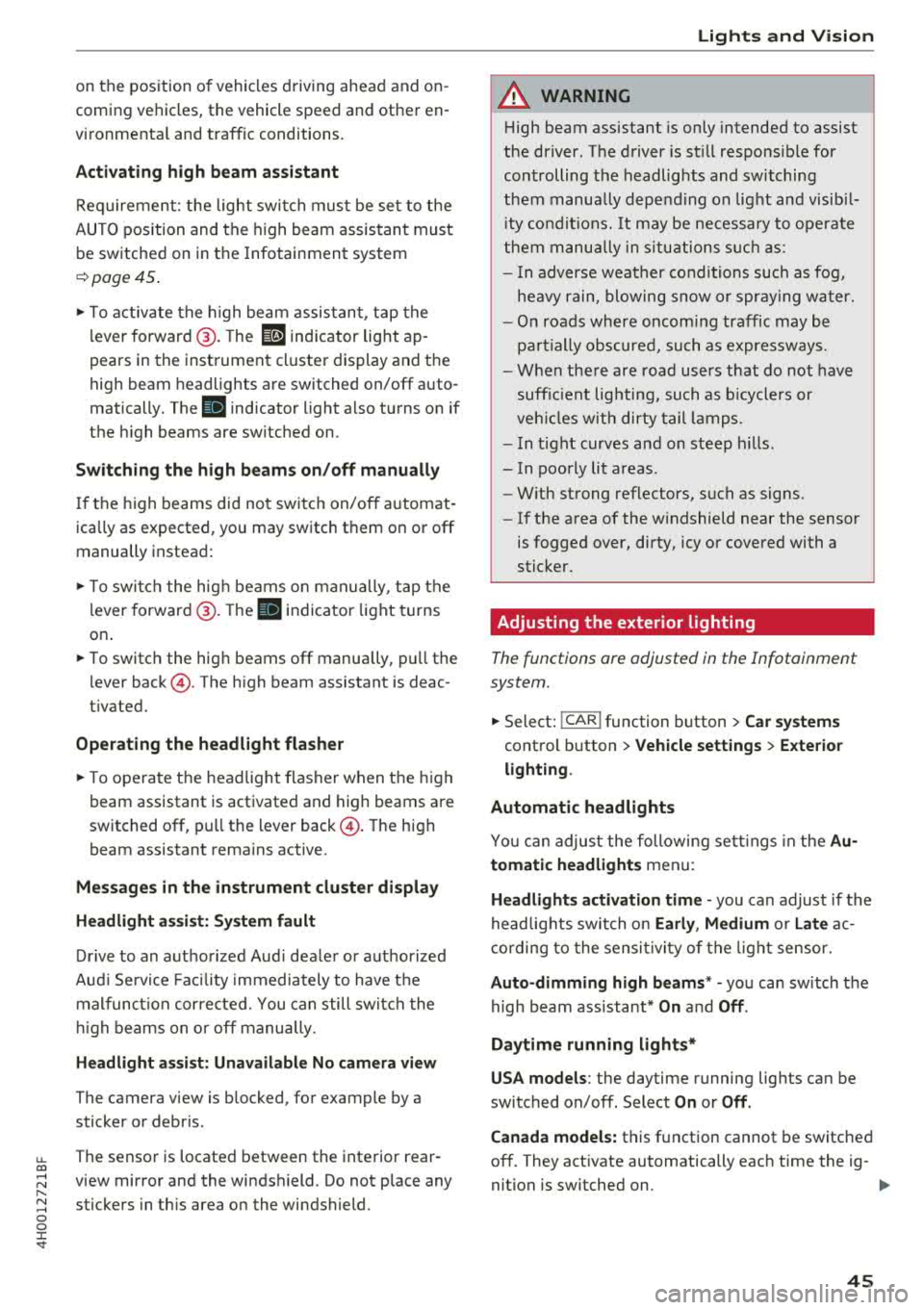 AUDI A8 2018 Owners Manual u. co .... N
" N .... 0 0 :c <t
on the position of vehicles driving ahead and on
coming vehicles, the vehicle speed and other en
vironmenta l and traffic conditions.
Activati AUDI A8 2018 Owners Manual u. co .... N
" N .... 0 0 :c <t
on the position of vehicles driving ahead and on
coming vehicles, the vehicle speed and other en
vironmenta l and traffic conditions.
Activati