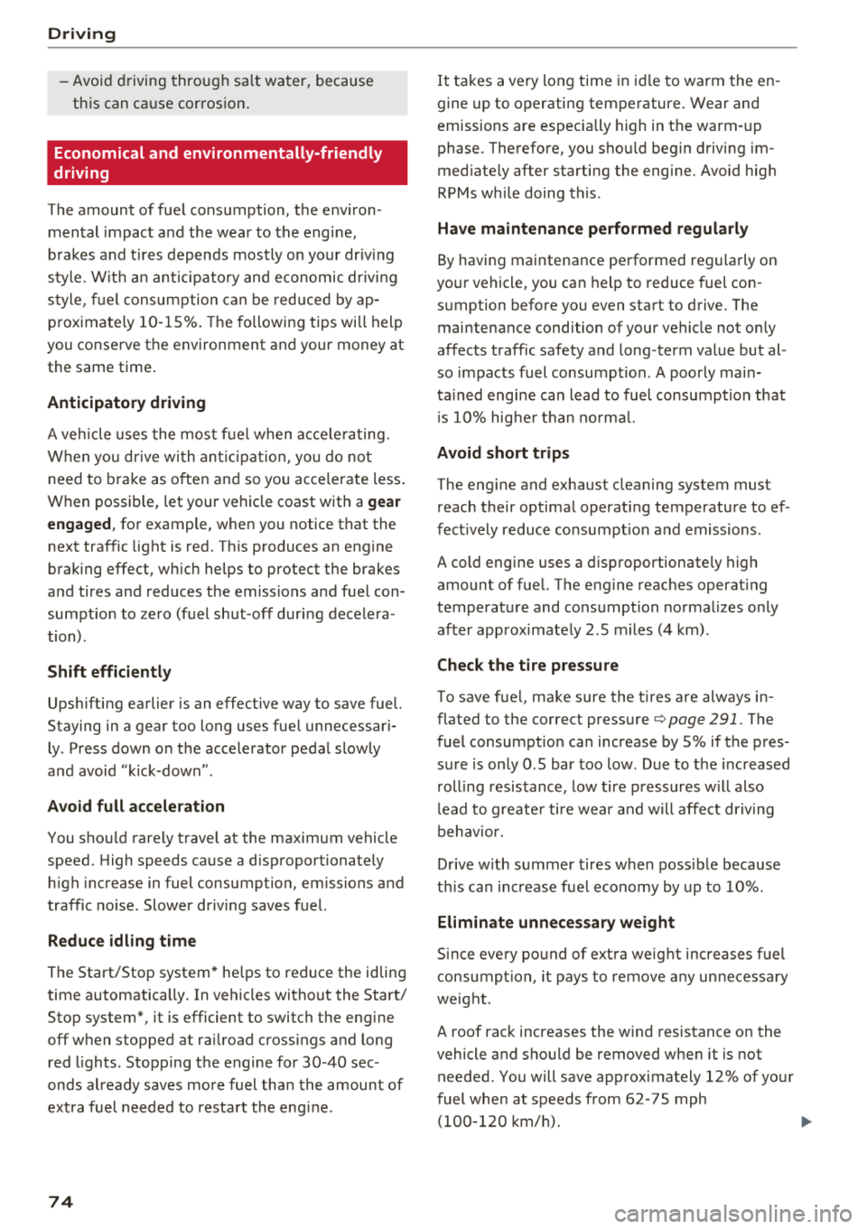 AUDI A8 2018 Owners Manual Drivin g
-Avoid driving through sa lt water, because
this can cause corrosion .
Economical and environmentally-friendly
driving
The amount of fuel consumption, the env iron
mental AUDI A8 2018 Owners Manual Drivin g
-Avoid driving through sa lt water, because
this can cause corrosion .
Economical and environmentally-friendly
driving
The amount of fuel consumption, the env iron
mental