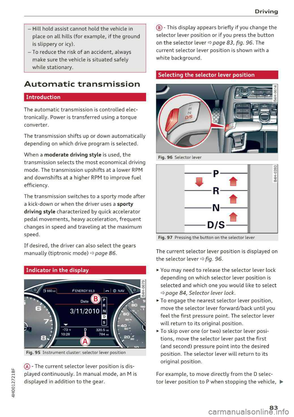 AUDI A8 2018 Owners Manual lL t:0 ....
" ......
" .... 0 0 :c <I"
-Hill hold assist cannot hold the vehicle in
place on all h ills (for example, if the ground
is slippery or icy).
- To reduce the risk AUDI A8 2018 Owners Manual lL t:0 ....
" ......
" .... 0 0 :c <I"
-Hill hold assist cannot hold the vehicle in
place on all h ills (for example, if the ground
is slippery or icy).
- To reduce the risk