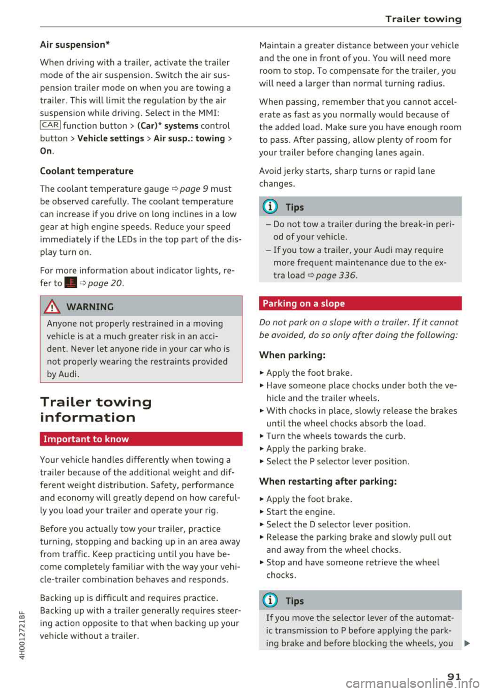 AUDI A8 2018 Owners Manual u. co .... N
" N .... 0 0 :c <t
Air suspension*
When driv ing with a trailer, activate the trailer
mode of the air suspension. Switch the air sus
pension trailer mode on when you a AUDI A8 2018 Owners Manual u. co .... N
" N .... 0 0 :c <t
Air suspension*
When driv ing with a trailer, activate the trailer
mode of the air suspension. Switch the air sus
pension trailer mode on when you a