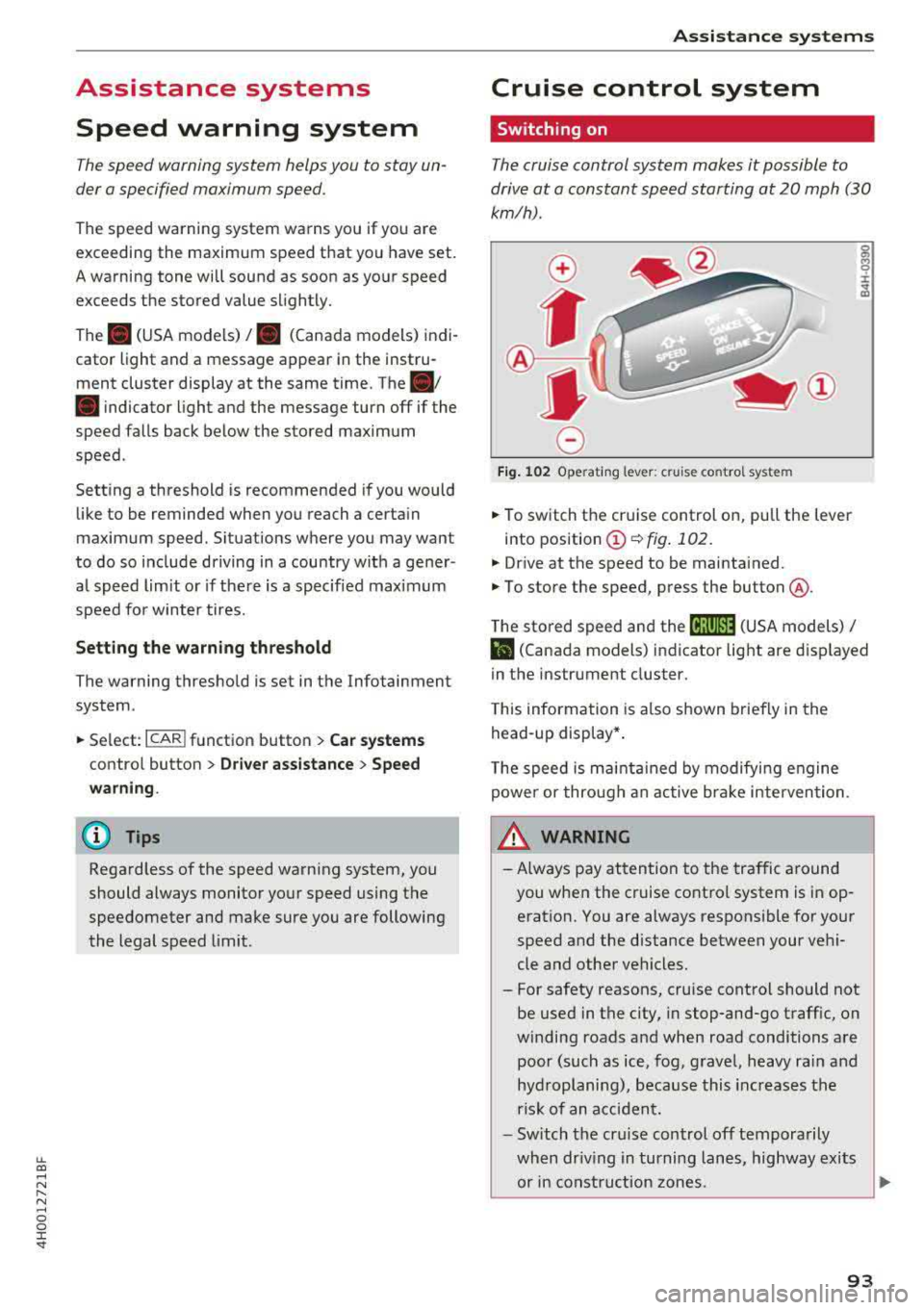 AUDI A8 2018 Owners Manual lL t:0 ....
" ......
" .... 0 0 :c <I"
Assistance systems Speed warning system
The speed warning system helps you to stay un
der a specified maximum speed.
The speed warning syst AUDI A8 2018 Owners Manual lL t:0 ....
" ......
" .... 0 0 :c <I"
Assistance systems Speed warning system
The speed warning system helps you to stay un
der a specified maximum speed.
The speed warning syst