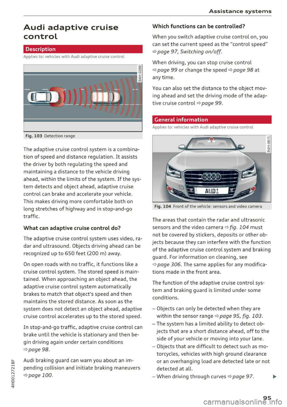 AUDI A8 2018 User Guide lL t:0 ....
"" ......
"" .... 0 0 :c <I"
Audi adaptive cruise control
Description
Applies to: vehicles with Audi adaptive cruise control
Fig . 1 03 Detect ion range
The adaptive c AUDI A8 2018 User Guide lL t:0 ....
"" ......
"" .... 0 0 :c <I"
Audi adaptive cruise control
Description
Applies to: vehicles with Audi adaptive cruise control
Fig . 1 03 Detect ion range
The adaptive c