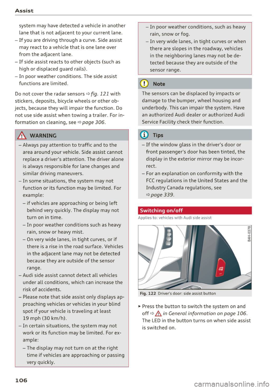 AUDI A8 2017 Owners Manual Ass is t
system may have detected a vehicle in another
lane that is not adjacent to your current lane.
- If you are driving through a curve. Side assist may react to a vehicle that AUDI A8 2017 Owners Manual Ass is t
system may have detected a vehicle in another
lane that is not adjacent to your current lane.
- If you are driving through a curve. Side assist may react to a vehicle that