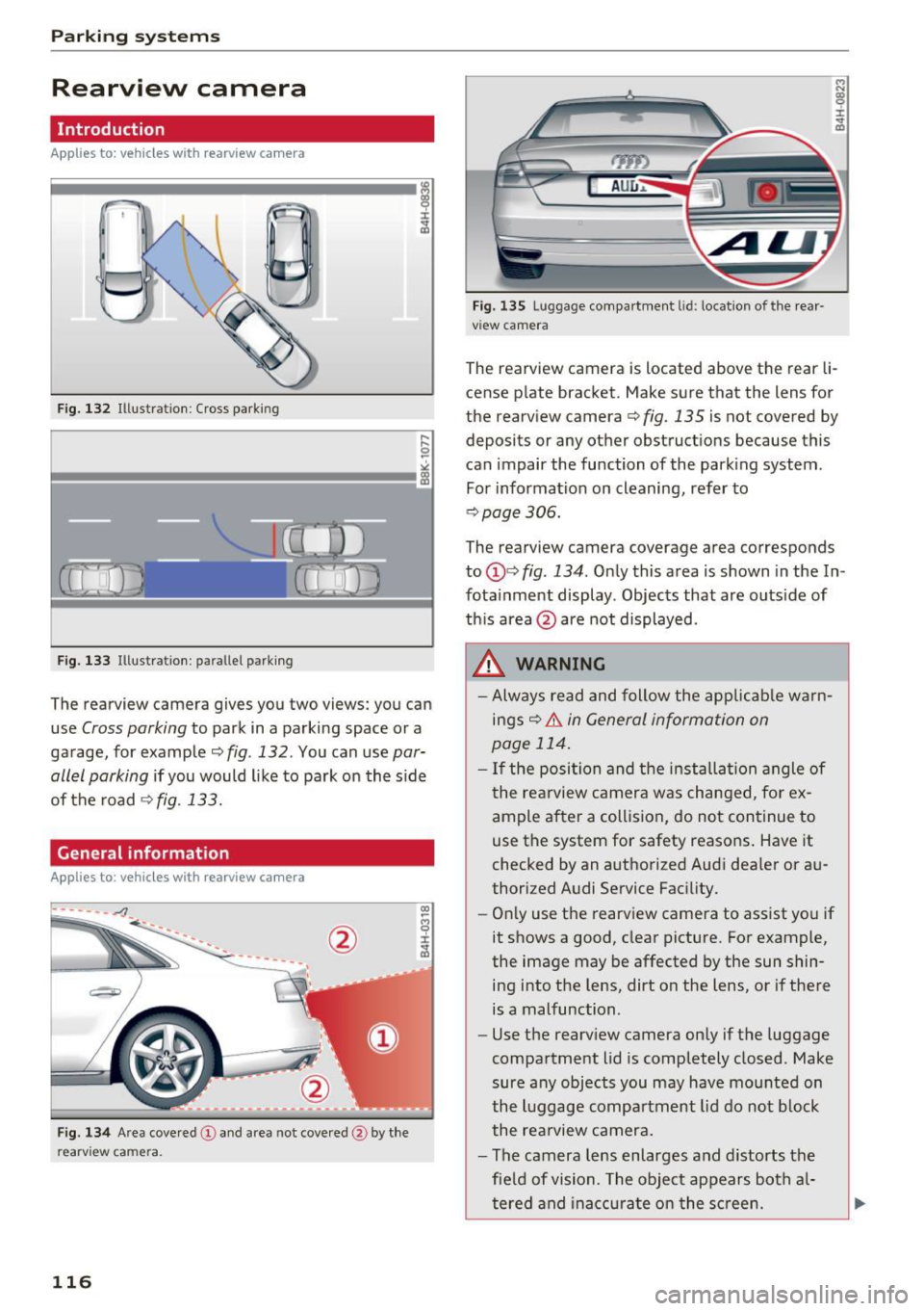 AUDI A8 2017 Owners Manual Parking system s
Rearview camera
Introduction
Applies to: vehicles with rearview camera
, I
F ig. 132 Illustration : Cross parking
Fig. 133 Illustration : pa rallel parking
The rearvi AUDI A8 2017 Owners Manual Parking system s
Rearview camera
Introduction
Applies to: vehicles with rearview camera
, I
F ig. 132 Illustration : Cross parking
Fig. 133 Illustration : pa rallel parking
The rearvi