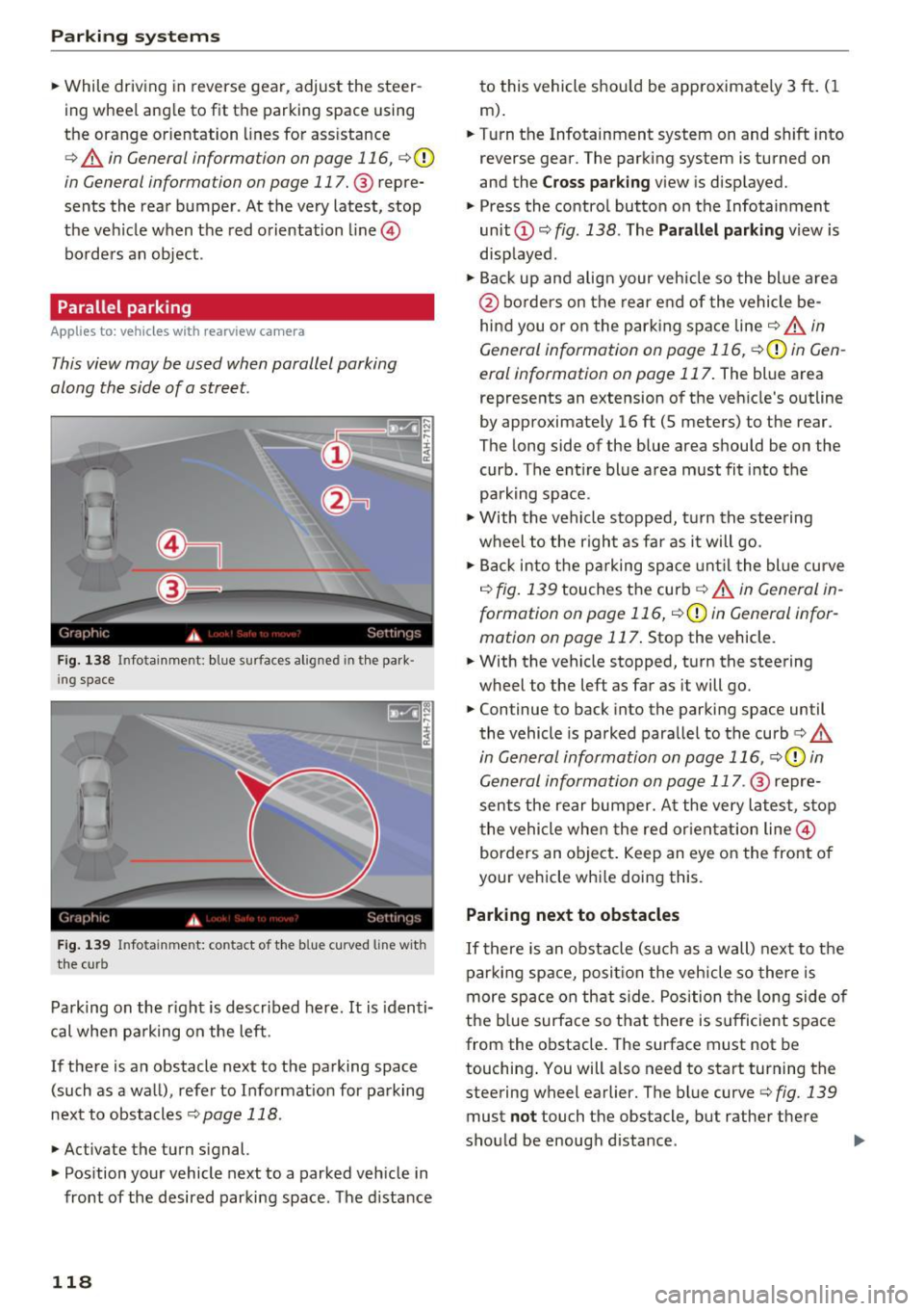 AUDI A8 2017 Owners Manual Parking system s
• While driving in reverse gear, adjust the steer
ing whee l angle to fit the parking space using
the orange orientation lines for assistance
c> & in General AUDI A8 2017 Owners Manual Parking system s
• While driving in reverse gear, adjust the steer
ing whee l angle to fit the parking space using
the orange orientation lines for assistance
c> & in General
