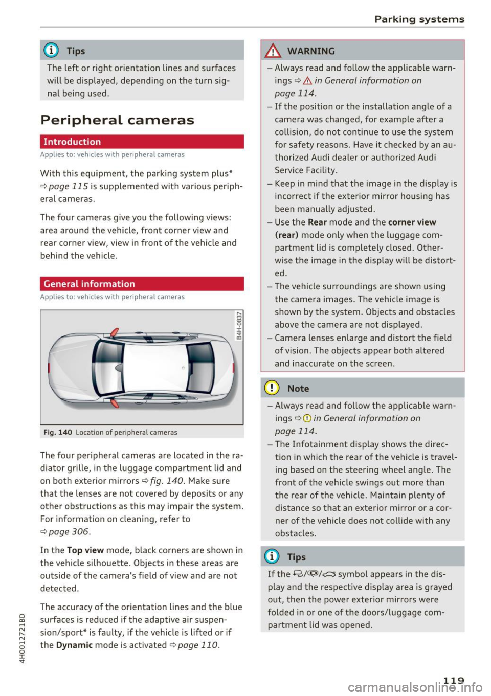 AUDI A8 2017 Owners Manual @ Tips
The left or ri ght orientation lines and surfaces
w ill be displayed, depending on the turn sig
nal being used.
Peripheral cameras
Introduction
A ppl ies to: ve hicles w AUDI A8 2017 Owners Manual @ Tips
The left or ri ght orientation lines and surfaces
w ill be displayed, depending on the turn sig
nal being used.
Peripheral cameras
Introduction
A ppl ies to: ve hicles w