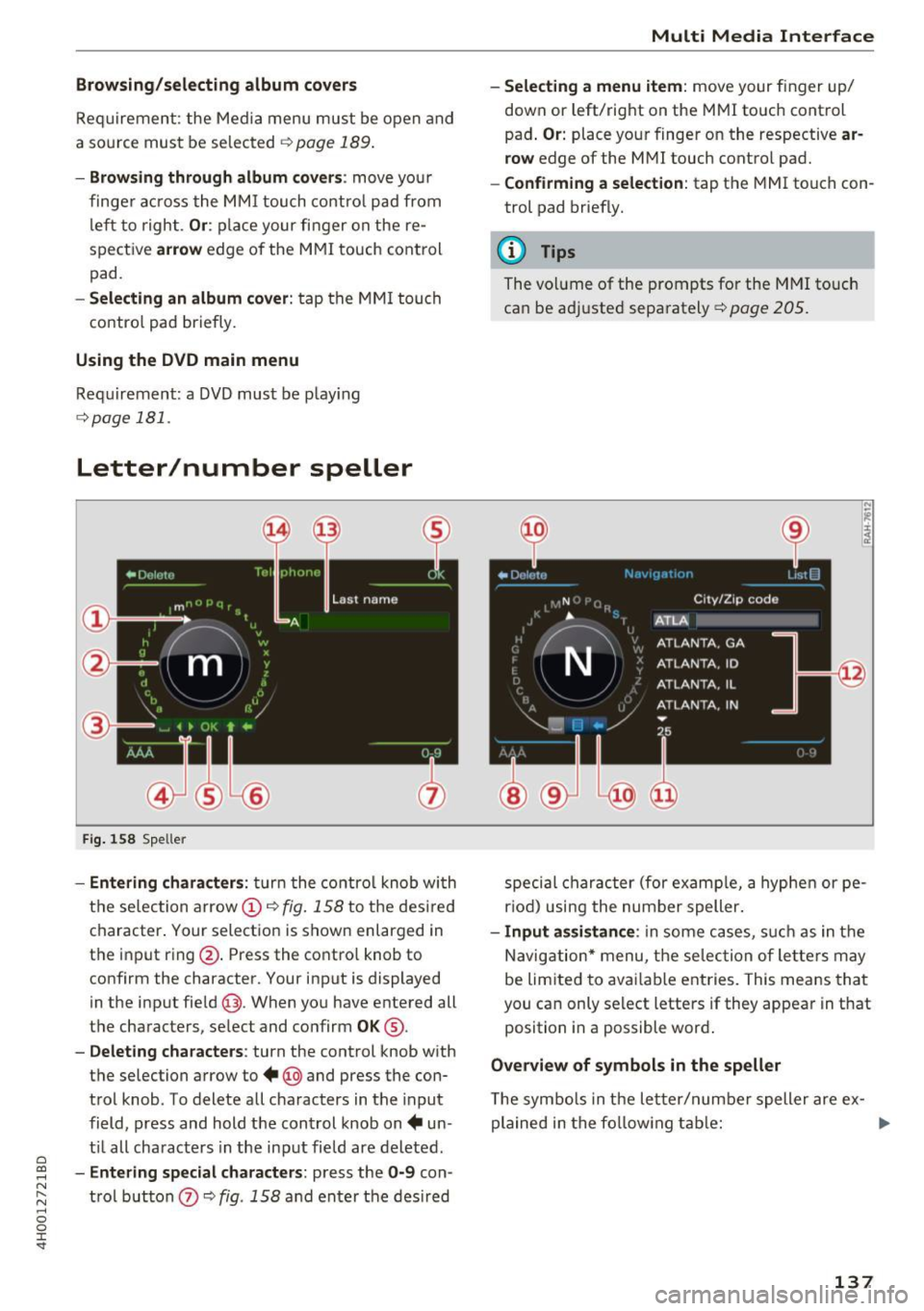 AUDI A8 2017 Service Manual C) C0 ....
" " " .... 0 0 :r <t
Browsing/selecting album covers
Req uirement: the Media menu must be open and
a so urce must be selected
<:}page 189 .
-Browsing through album cov AUDI A8 2017 Service Manual C) C0 ....
" " " .... 0 0 :r <t
Browsing/selecting album covers
Req uirement: the Media menu must be open and
a so urce must be selected
<:}page 189 .
-Browsing through album cov