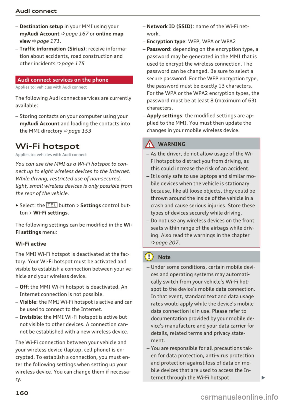 AUDI A8 2017 Service Manual Audi connect
- Destination setup in your MMI using your
myAudi A cco unt ¢ page 167 or online map
v iew
¢ page 171.
-Traffic inf orm ation (Sir ius ): rece ive informa
tion about AUDI A8 2017 Service Manual Audi connect
- Destination setup in your MMI using your
myAudi A cco unt ¢ page 167 or online map
v iew
¢ page 171.
-Traffic inf orm ation (Sir ius ): rece ive informa
tion about